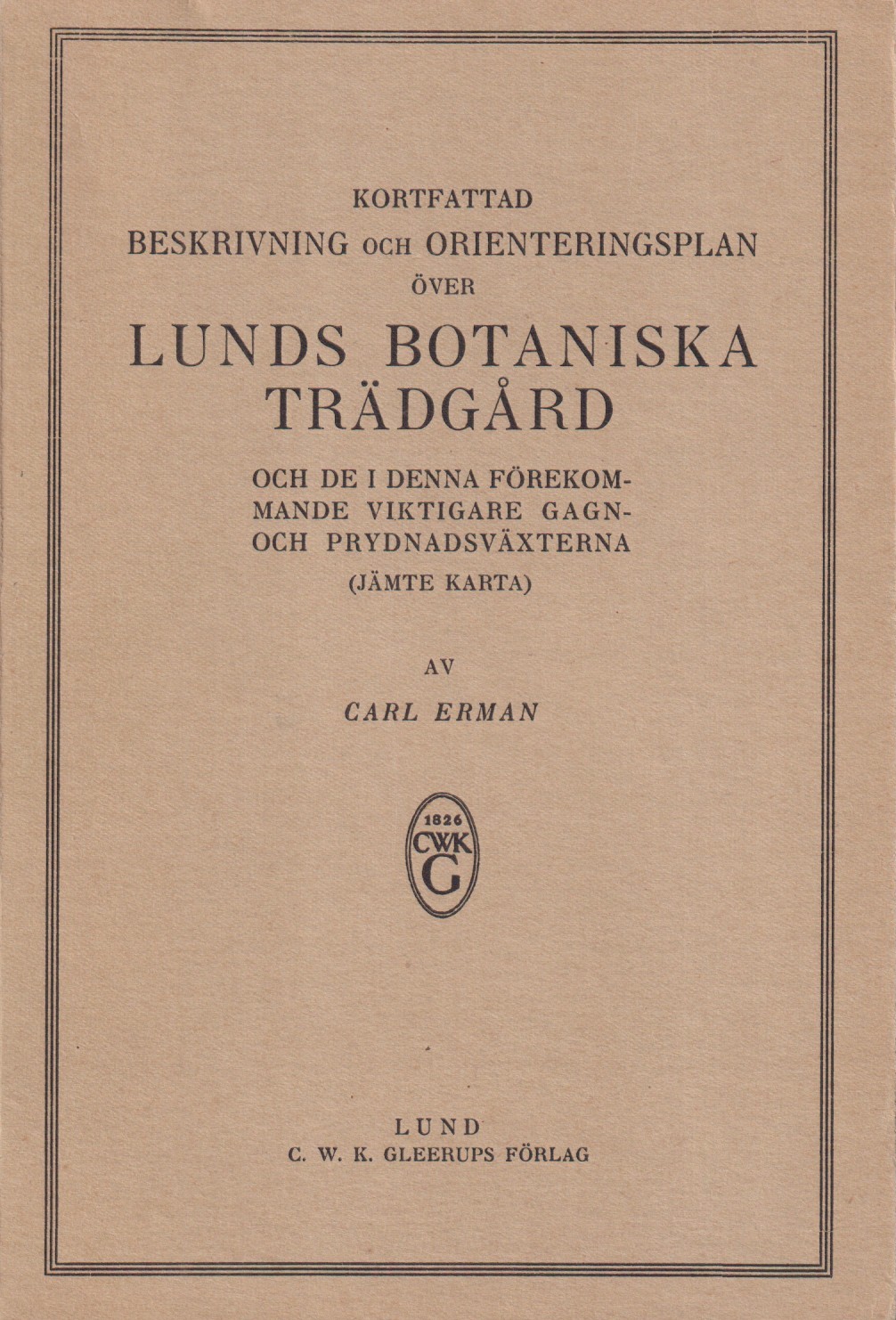 Kortfattad beskrivning och orienteringsplan över Lunds botaniska trädgård och de i denna förekommande viktigare gagn- och prydnadsväxterna (jämte karta). [tg. av] C.W.K. Gleerups förlag.