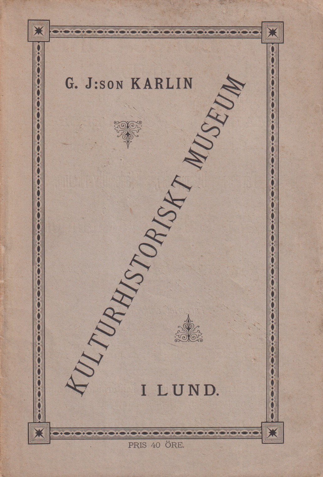 Kulturhistoriskt museum i Lund. Vägledning för besökande af G. J:son Karlin.