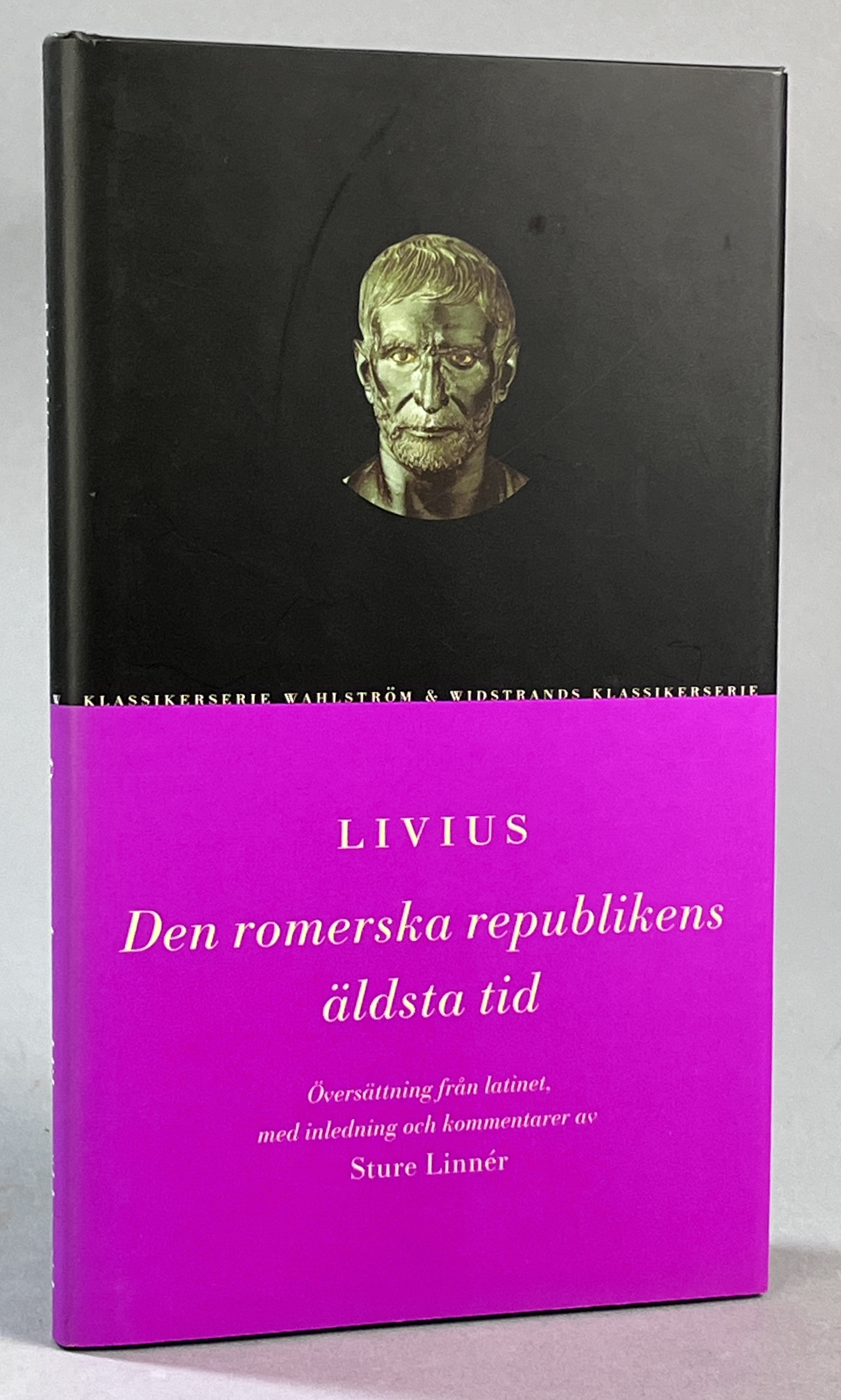 Den romerska republikens äldsta tid 509-468 f.Kr. Översättning från latinet, med inledning och kommentarer av Sture Linnér. [Utg. av] Wahlström & Widstrand.