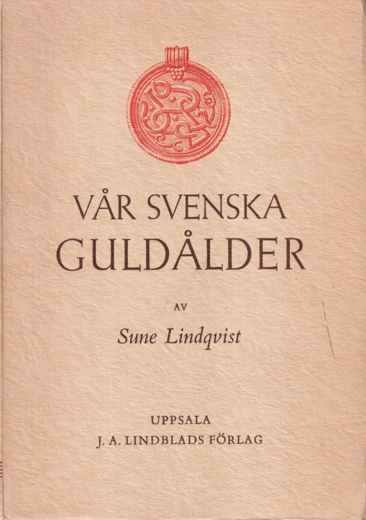 Vår svenska guldålder. Med 121 illustrationer. [Utg. av] J.A. Lindblads förlag.