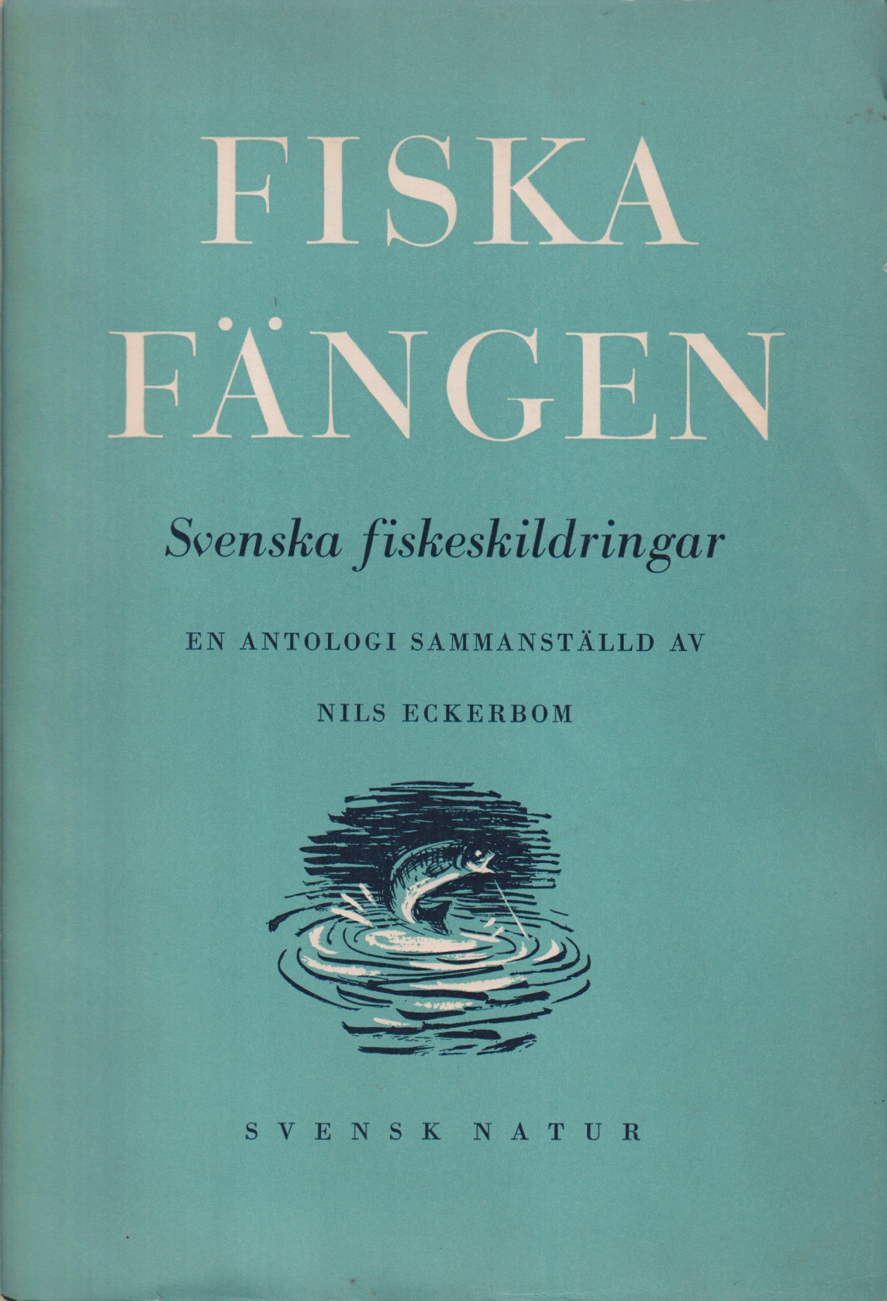 Fiskafängen. Svenska fiskeskildringar. En antologi sammanställd av Nils Eckerbom. [Utg. av] Svensk Natur.
