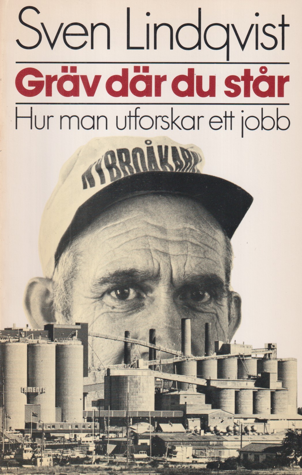 Gräv där du står. Hur man utforskar ett jobb. [Utg. av] Bonniers.