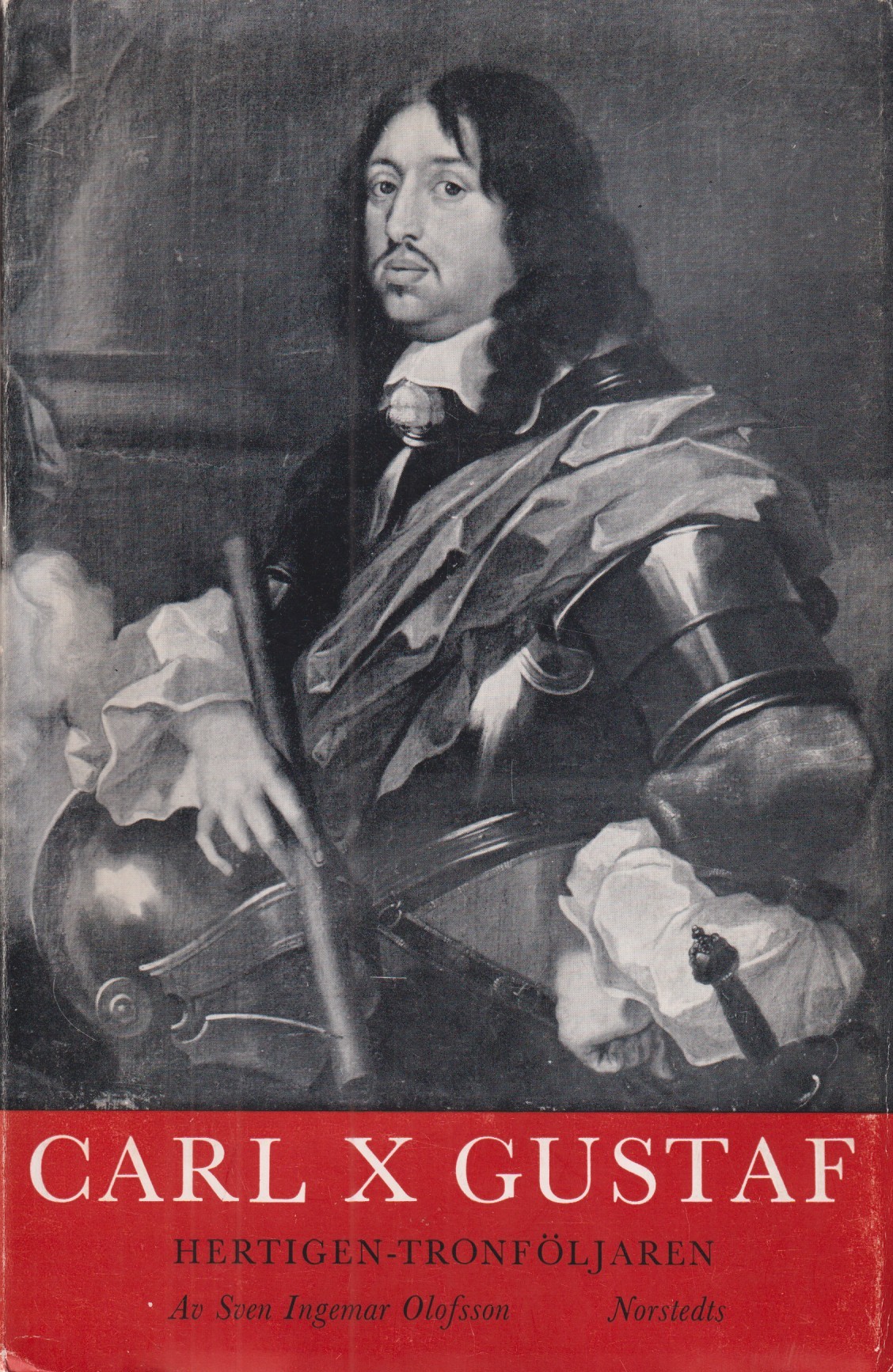 Carl X Gustaf. Hertigen - Tronföljaren. [Utg. av] P.A. Norstedt & Söners förlag.