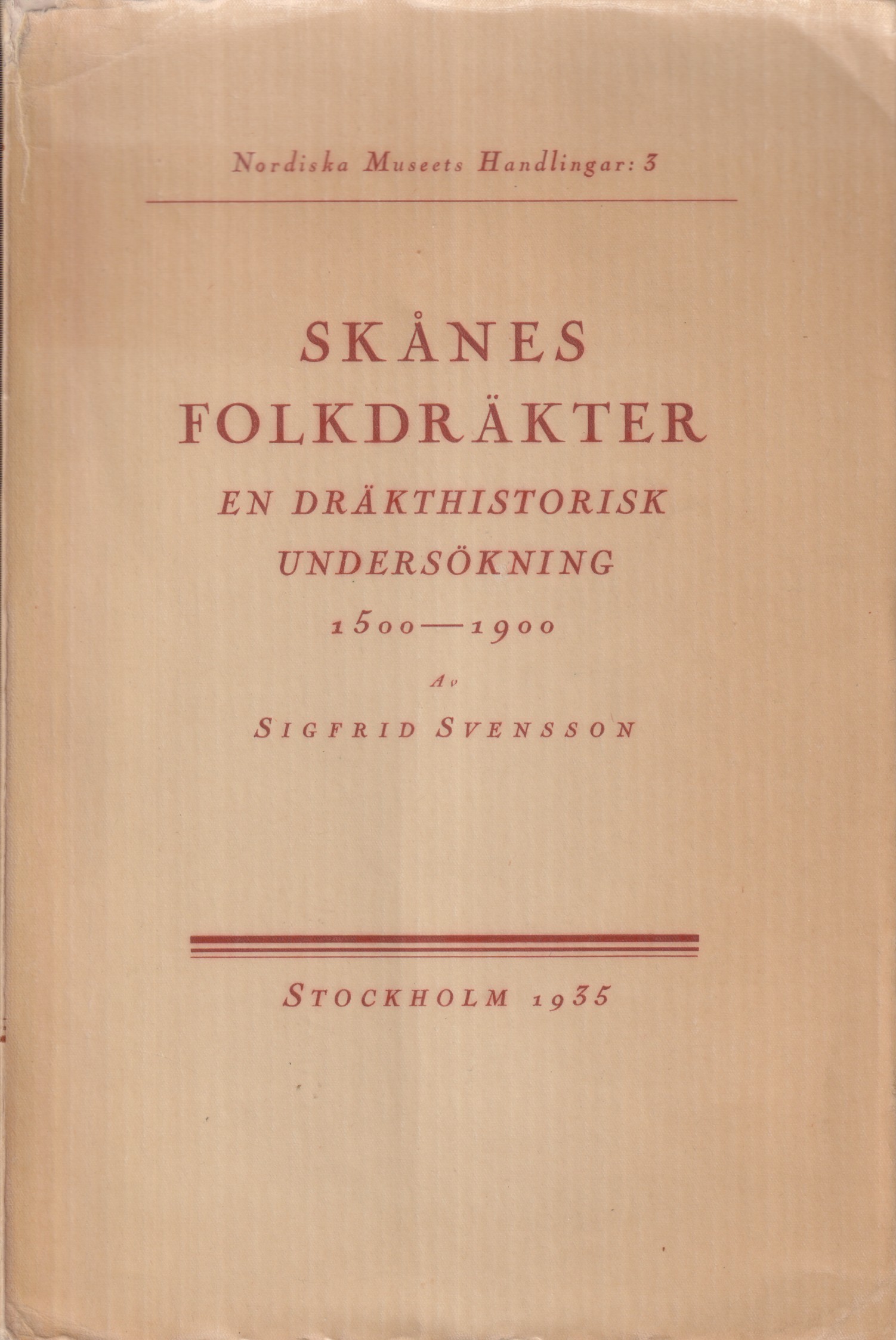 Skånes folkdräkter. En dräkthistorisk undersökning 1500-1900. [Utg. av] Nordiska museet.
