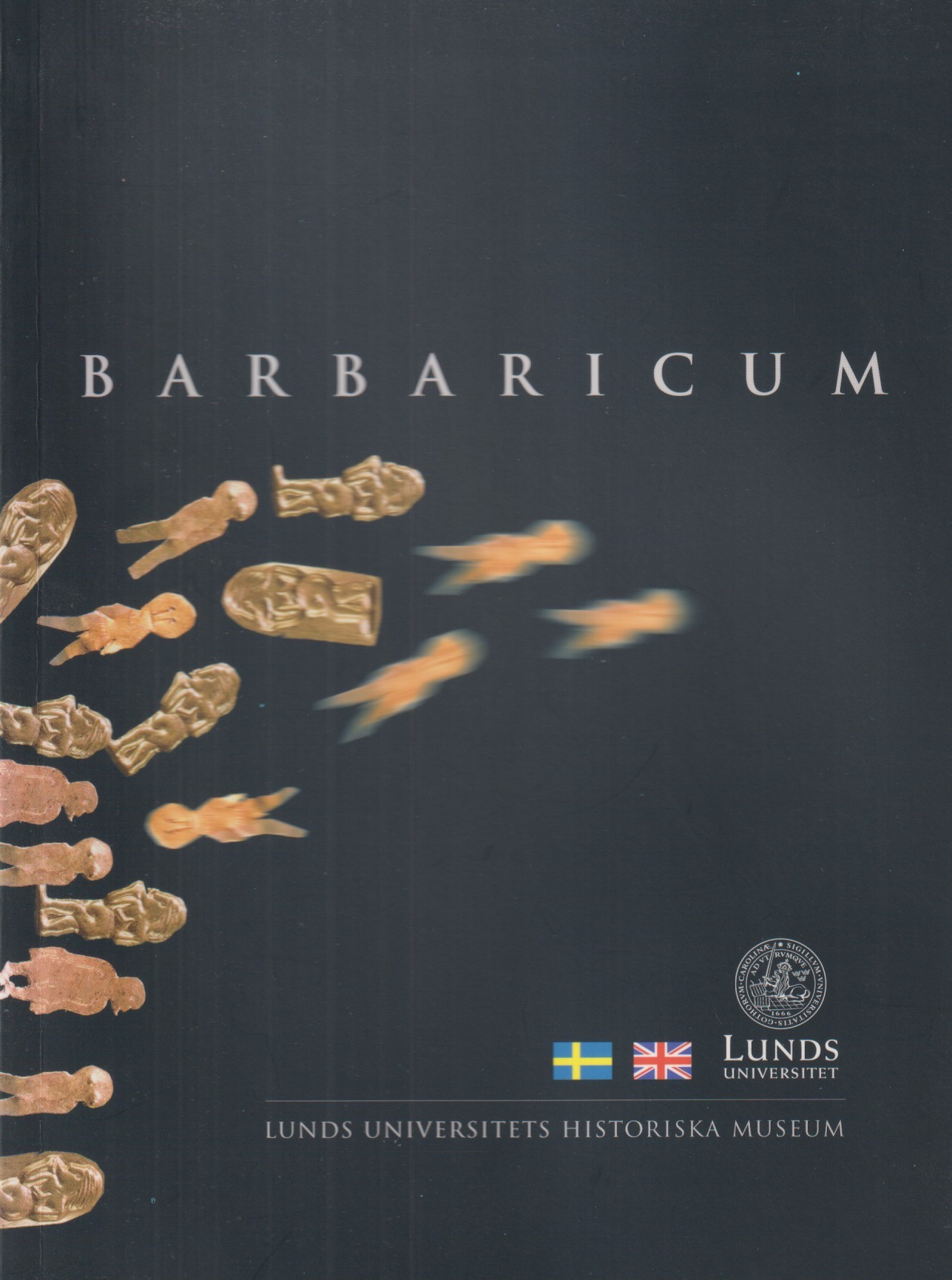Barbaricum. [Utg. av] Lunds universitets historiska museum.