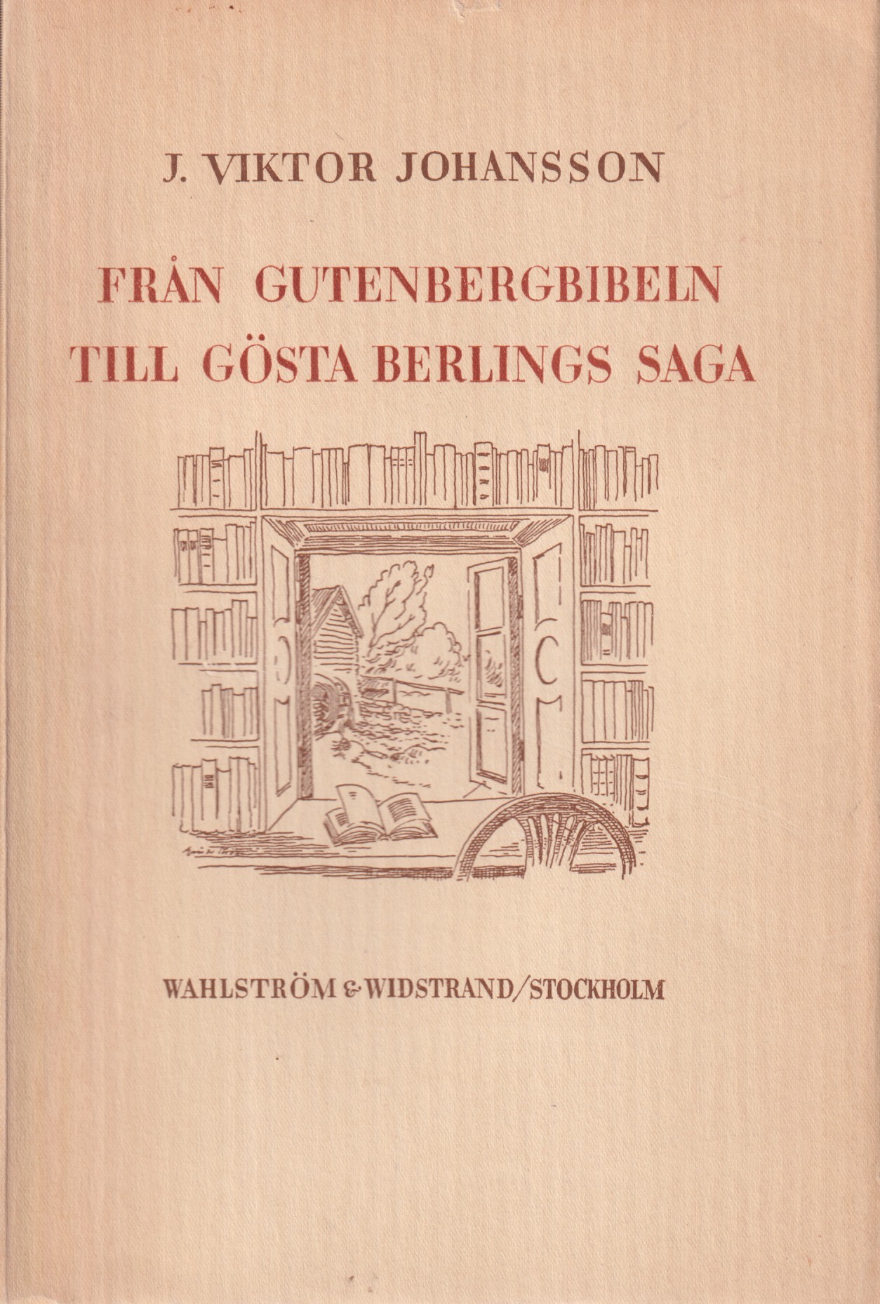 Från Gutenbergbibeln till Gösta Berlings saga. Vandringar i Bibliotheca Qvarnforsiana. [Utg. av] Wahlström & Widstrand.