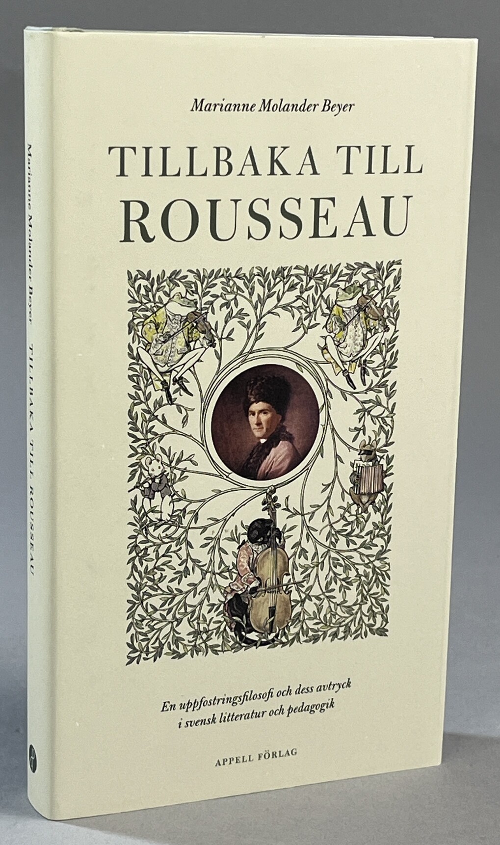 Tillbaka till Rousseau. En uppfostringsfilosofi och dess avtryck i svensk litteratur och pedagogik. [Utg. av] Appell Förlag.