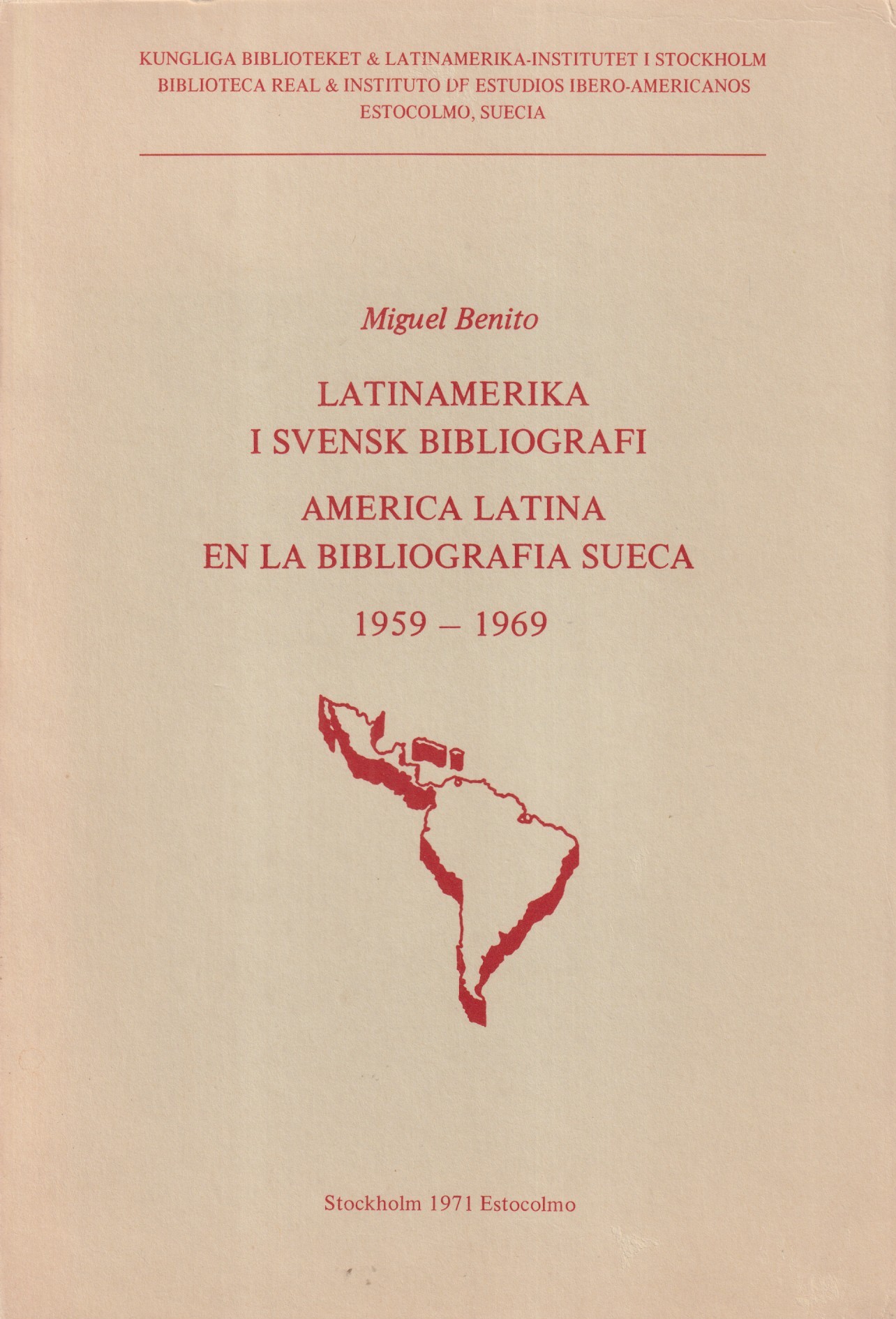 Latinamerika i svensk bibliografi. / America Latina en la bibliografía Sueca 1959-1969. [Utg. av] Kungliga biblioteket.