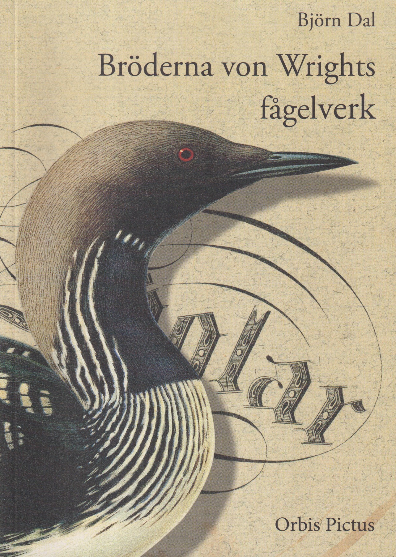 Bröderna von Wrights fågelverk. Anteckningar om bröderna von Wrights publicerade fågelbilder, särskilt utgivningshistoria och bibliografiska uppgifter för planschverken Magnus och Wilhelm von Wright Svenska foglar, 1828-39 och Einar Lönnberg Svenska fåglar efter naturen och på sten ritade af M., W. och F. von Wright, 1917-29. [Utg. av] Orbis pictus.