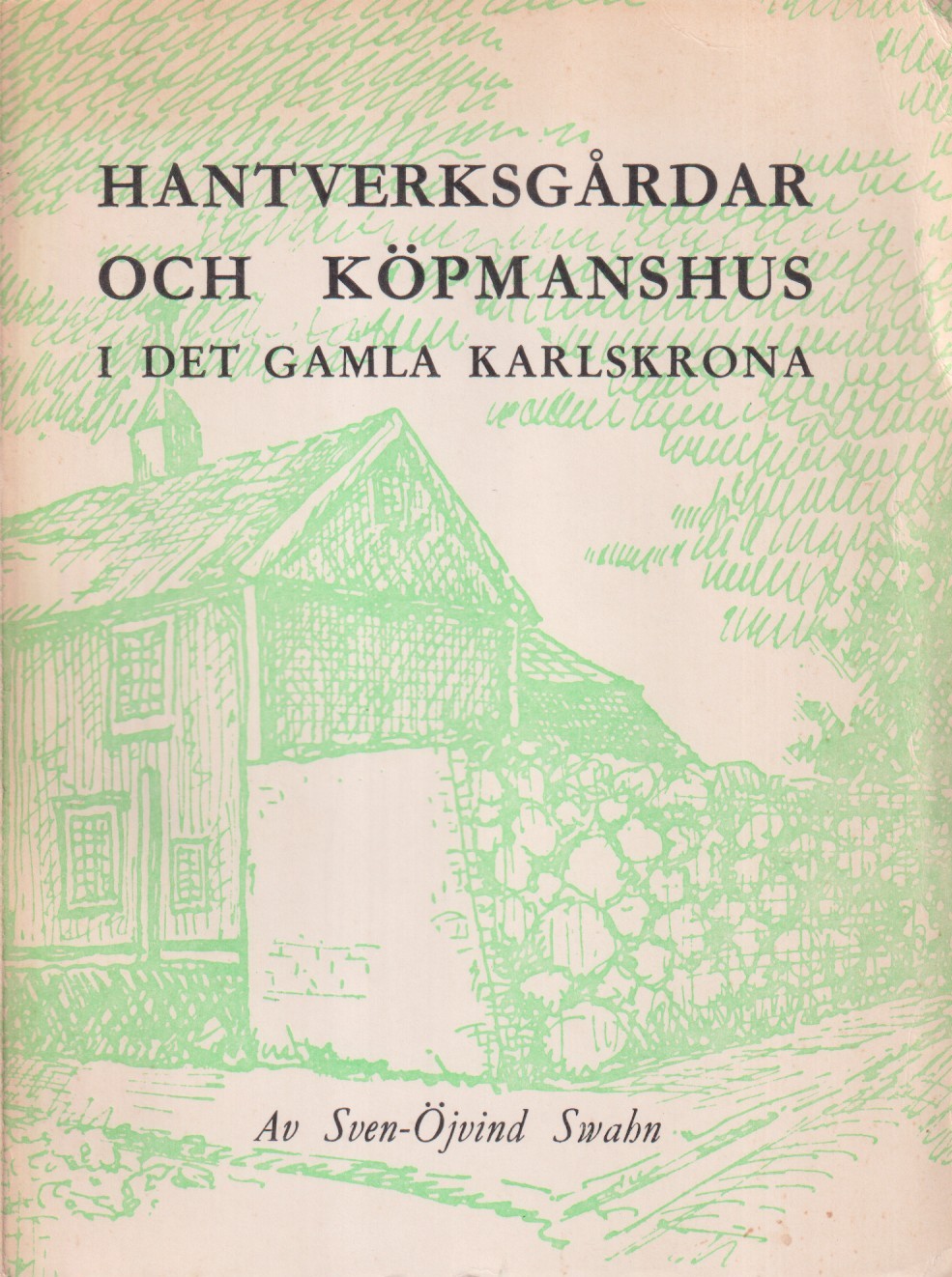 Hantverksgårdar och köpmanshus i det gamla Karlskrona. [Utg. av] Cygnus Förlag AB.