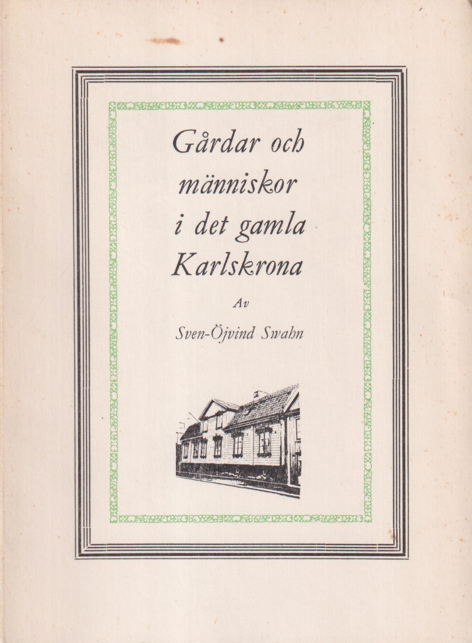 Gårdar och människor i det gamla Karlskrona. [Utg. av] Cygnus Förlag AB.