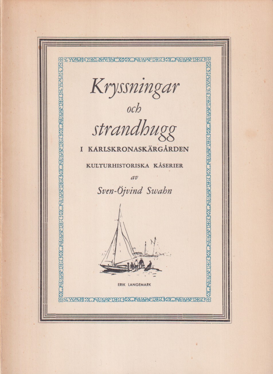 Kryssningar och strandhugg i Karlskronaskärgården. Kulturhistoriska kåserier. [Utg. av] Cygnus Förlag AB.