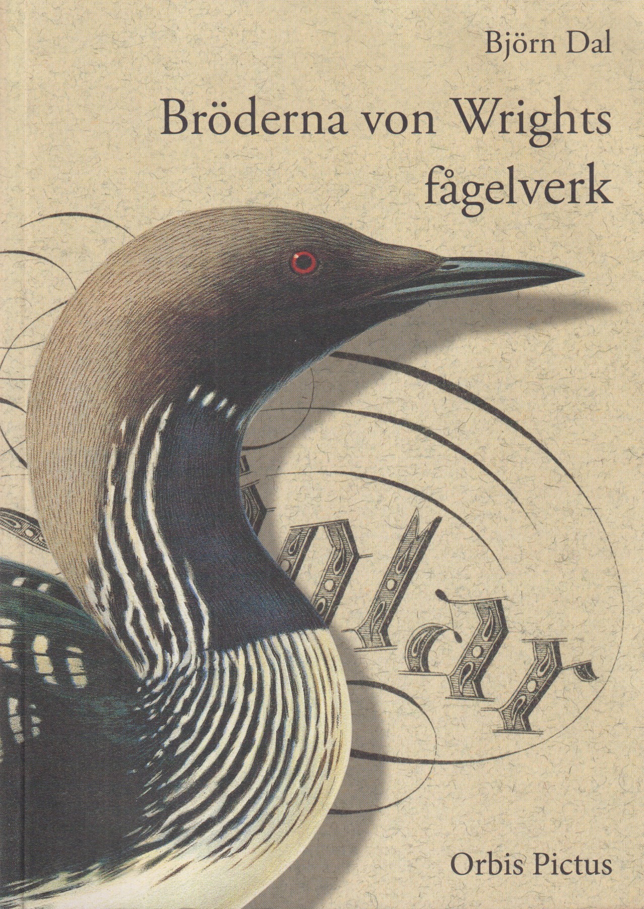 Bröderna von Wrights fågelverk. Anteckningar om bröderna von Wrights publicerade fågelbilder, särskilt utgivningshistoria och bibliografiska uppgifter för planschverken Magnus och Wilhelm von Wright Svenska foglar, 1828-39 och Einar Lönnberg Svenska fåglar efter naturen och på sten ritade af M., W. och F. von Wright, 1917-29. [Utg. av] Orbis pictus.