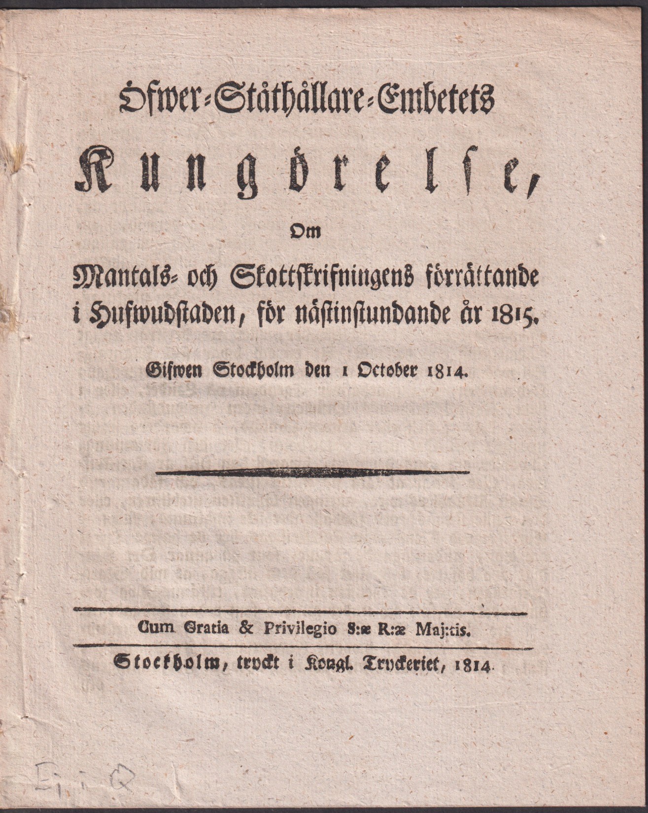 Öfwer-Ståthållare-Embetets Kungörelse, Om Mantals- och Skattskrifningens förrättande i Hufwudstaden, för nästinstundande år 1815. Gifwen Stockholm den 1 October 1814.