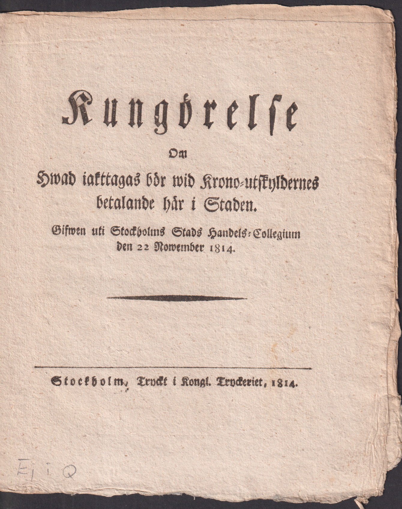 Kungörelse, Om Hwad iakttagas bör wid Krono-utskyldernes betalande här i Staden. Gifwen uti Stockholms Stads Handels-Collegium den 22 November 1814.