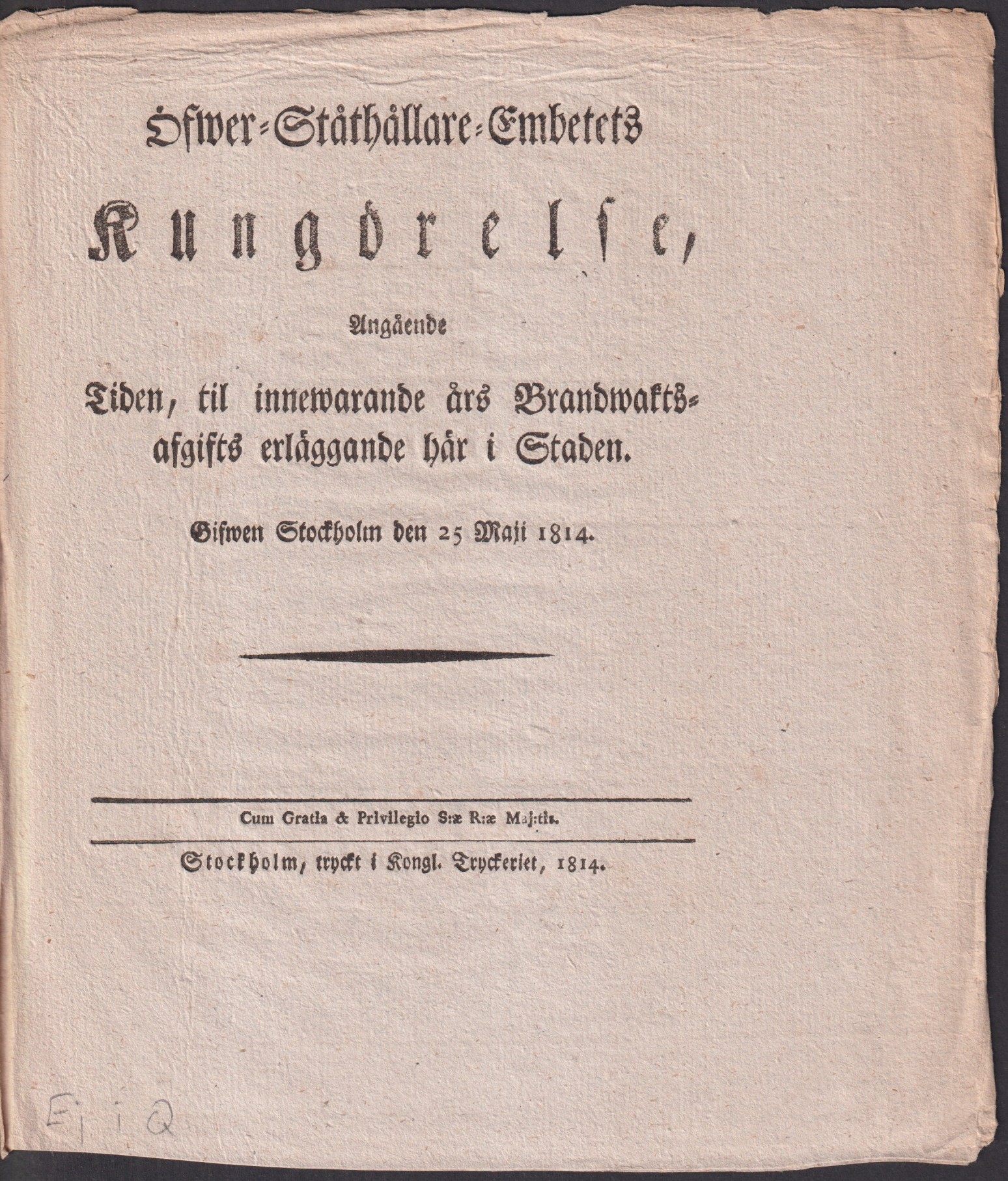 Öfwer-Ståthållare-Embetets Kungörelse, Angående Tiden, til innewarande års Brandwaktsafgifts erläggande här i Staden. Gifwen Stockholm den 25 Maji 1814.