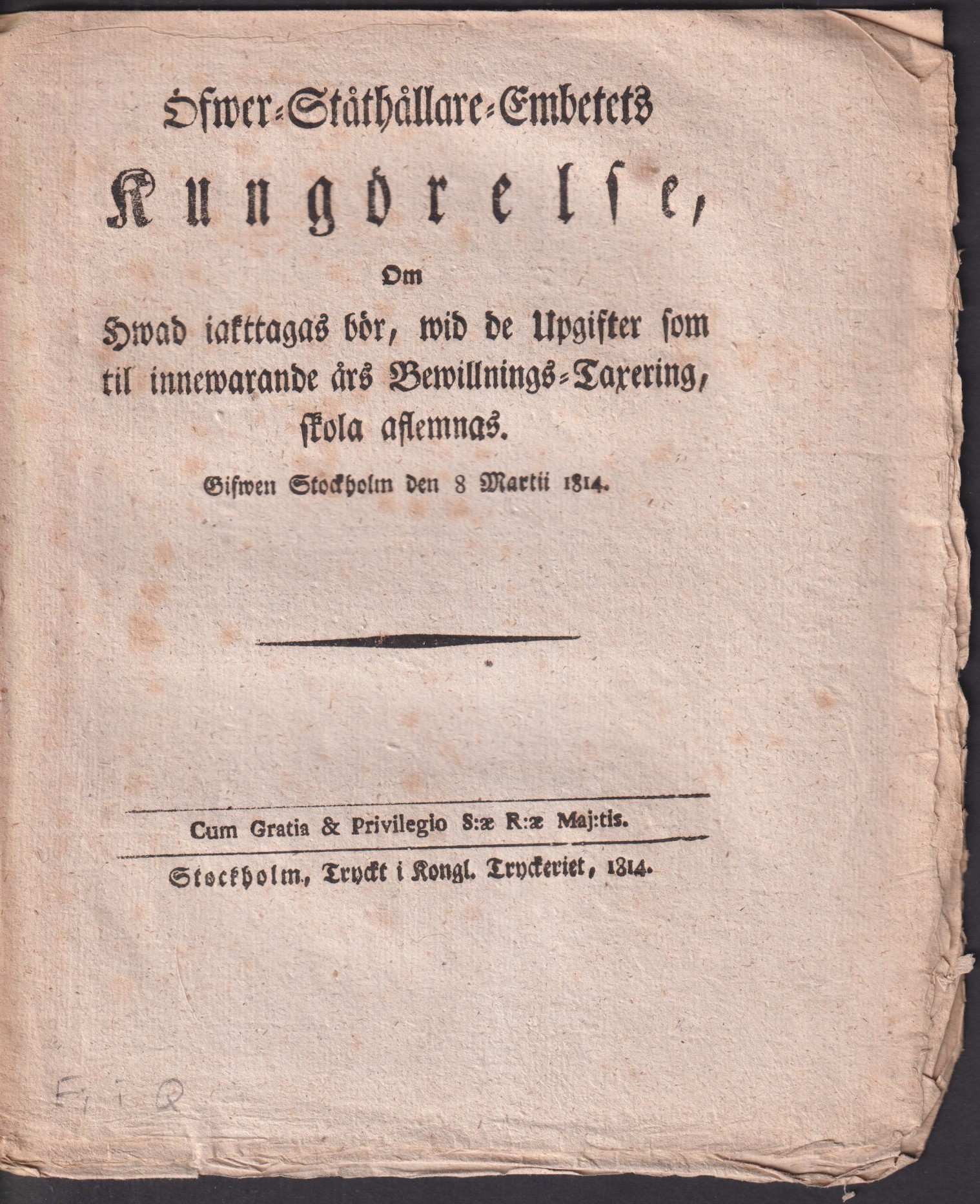 Öfwer-Ståthållare-Embetets Kungörelse, Om Hwad iakttagas bör, wid de Upgifter som til innewarande års Bewillnings-Taxering, skola aflemnas. Gifwen Stockholm den 8 Martii 1814.