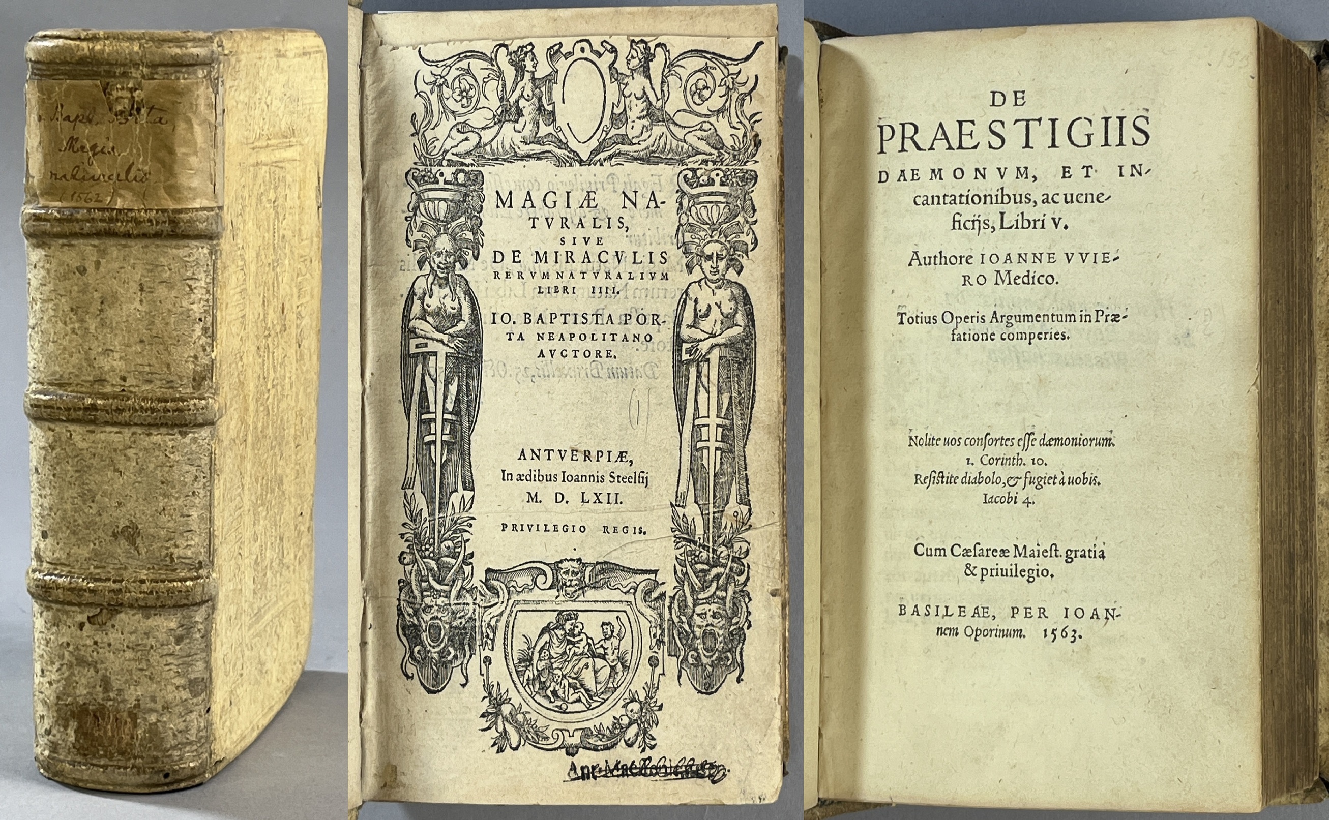 Magiæ Natvralis, Sive De Miracvlis Rervm Natvralivm Libri IIII. Io. Baptista Porta Neapolitano Auctore. [bound with:] De Præstigiis Daemonvm,Et Incantationibus, ac ueneficijs, Libri V. Authore Ioanne VViero Medico. Totius Operis.