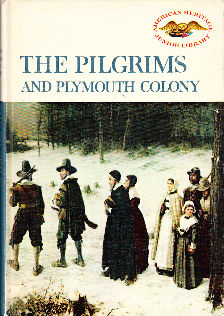 The Pilgrims and Plymouth colony. By the editors of American heritage. Narrative by Feenie Ziner in consultation with George F. Willison.