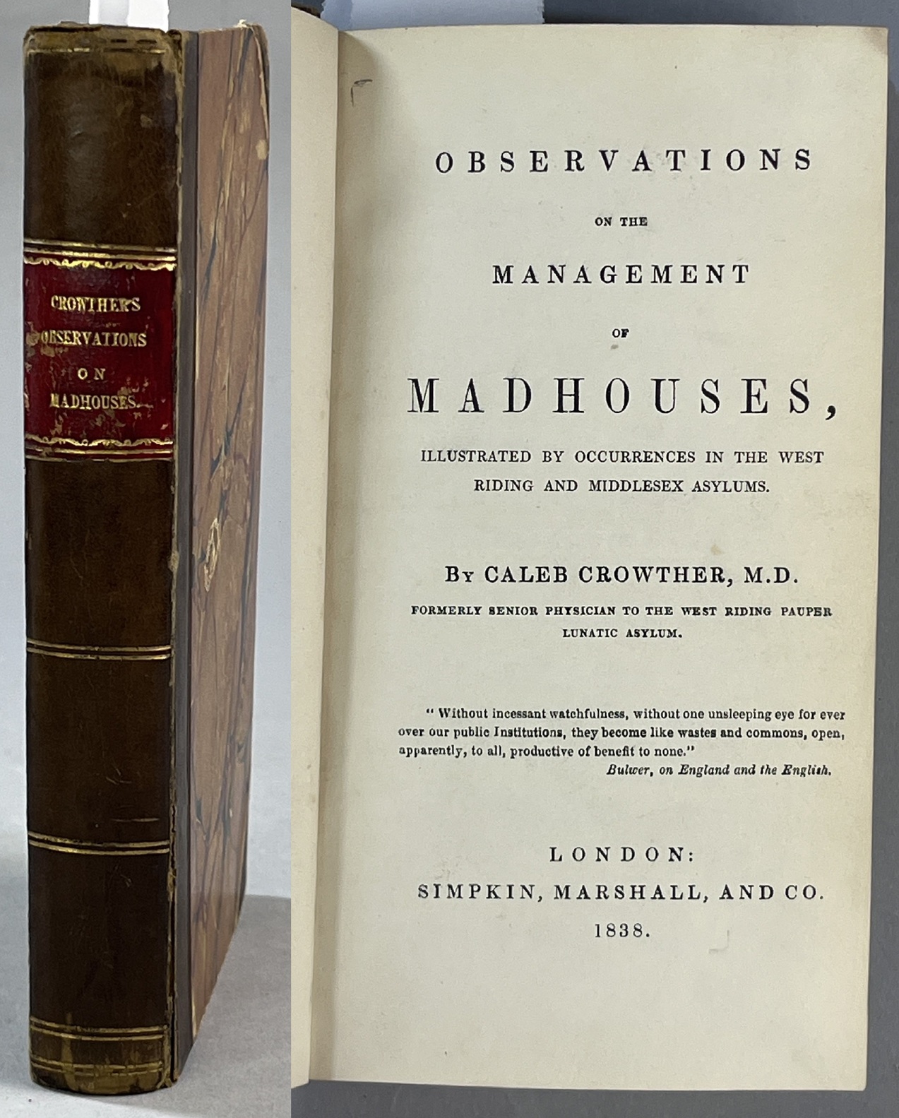 Observations on the Management of Madhouses, illustrated by occurrences in the West Riding and Middlesex asylums. [... Part the second. Containing an account of Susannah Roginson, &x. &c.; ... Part the third. With an appendix, containing memoranda on medical practice].