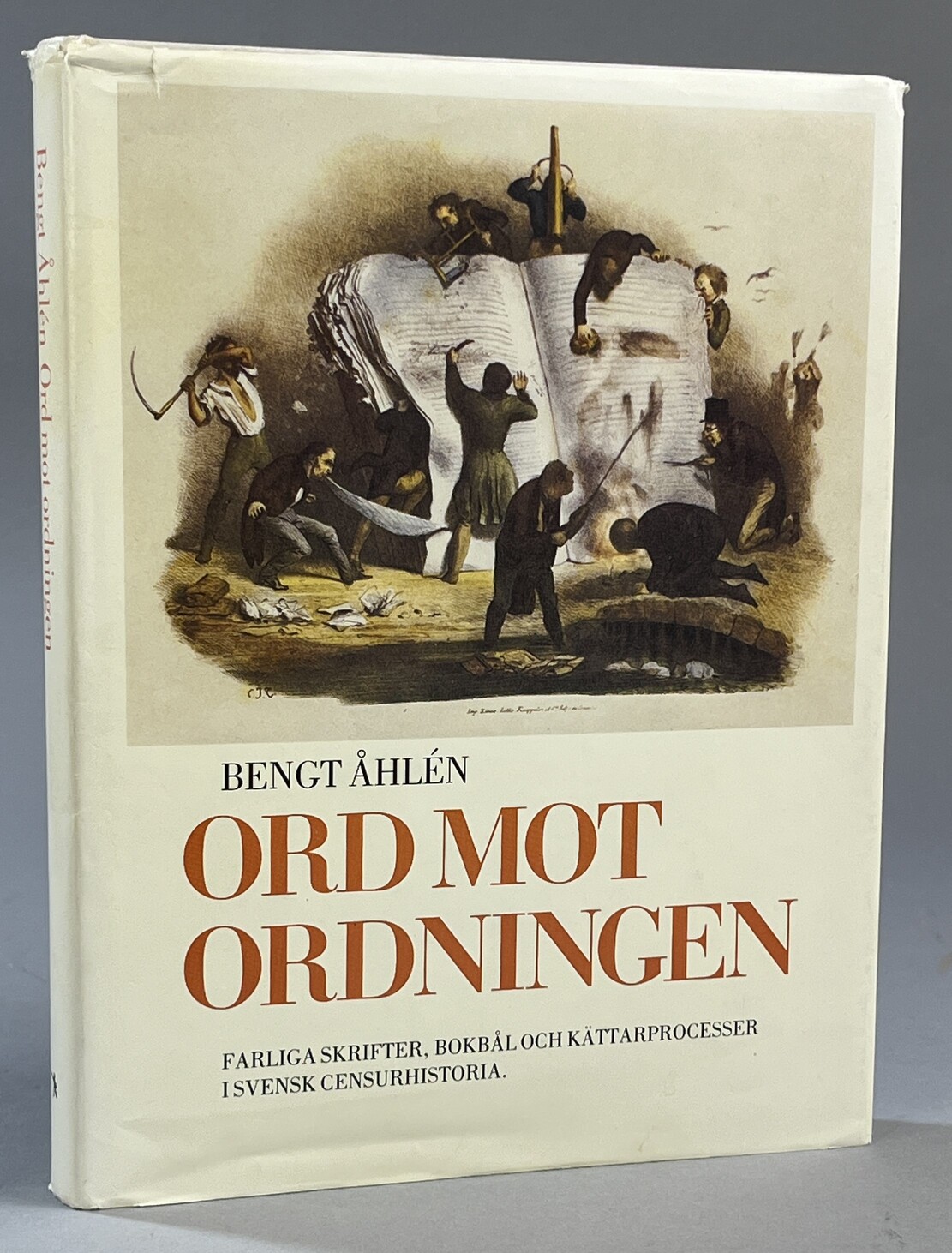 Ord mot ordningen. Farliga skrifter, bokbål och kättarprocesser i svensk censurhistoria. Redaktion: Agneta Åhlén i samarbete med Lillemor Widgren Matlack och Christer Hellmark.