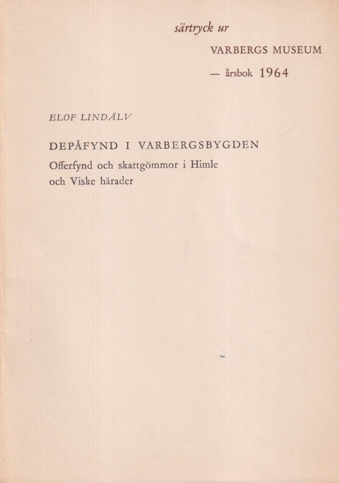 Depåfynd i Varbergstrakten. Offerfynd och skattgömmor i Himle och Viske härader [= rubrik].