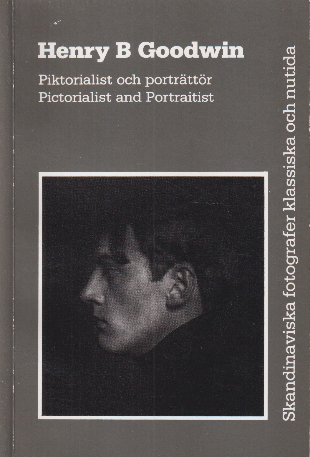 Henry B. Goodwin. Piktorialist och porträttör. Pictorialist and Portraitist. [Utg. av] Alfabeta Bokförlag.