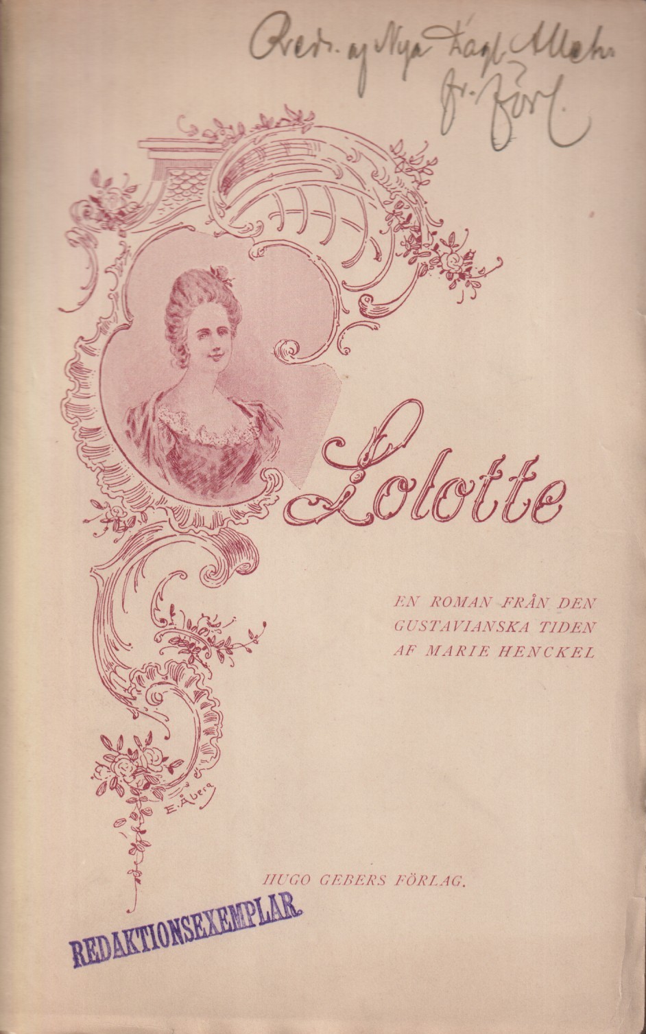 Lolotte. Roman från den gustavianska tiden af Marie Henckel. Bemyndigad svensk upplaga. [Utg. av] Hugo Gebers förlag.