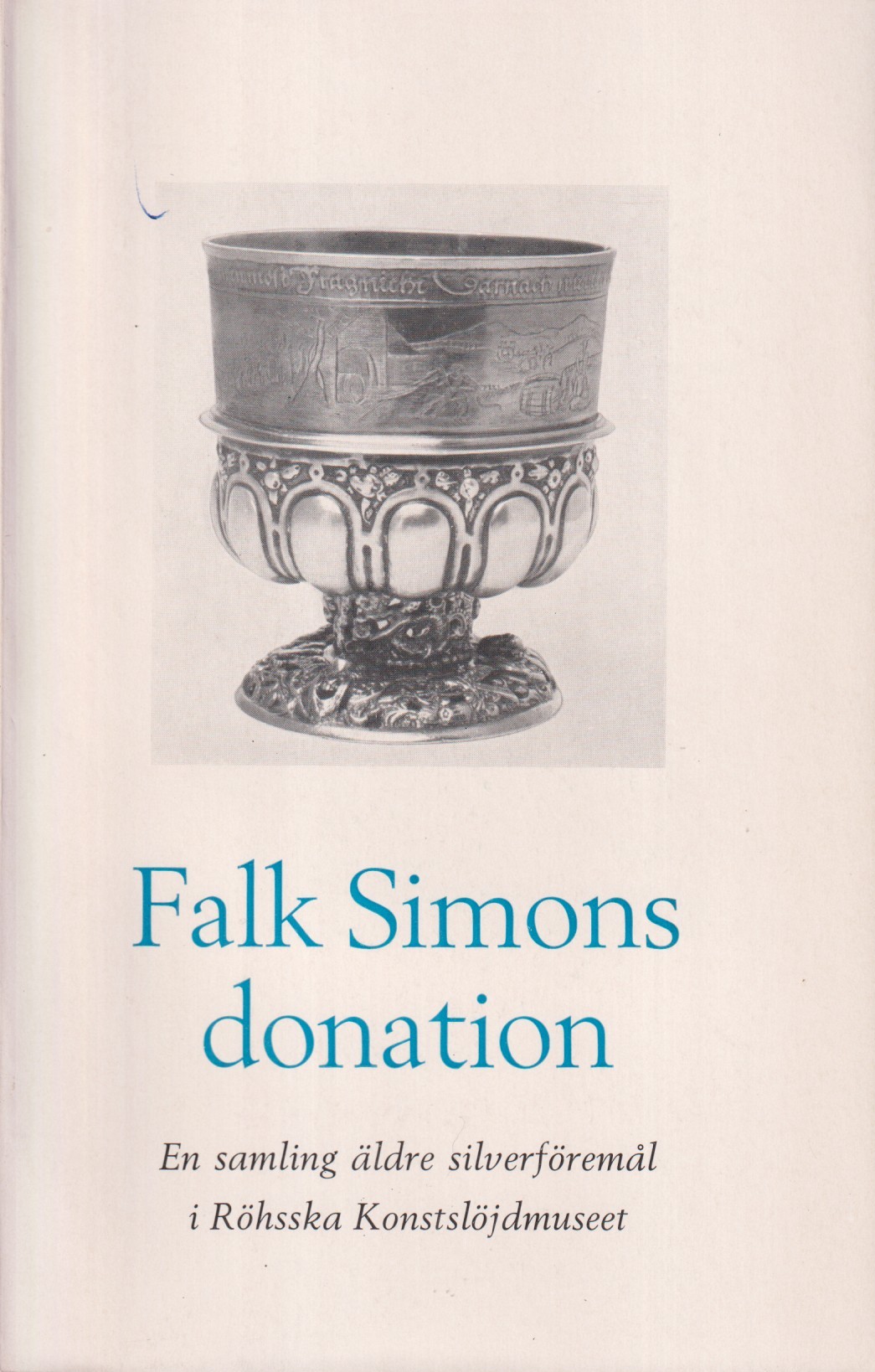 Falk Simons donation. En samling äldre silverföremål i Röhsska Konstslöjdmuseet. [Utg. av] Röhsska Konstslöjdmuseet.