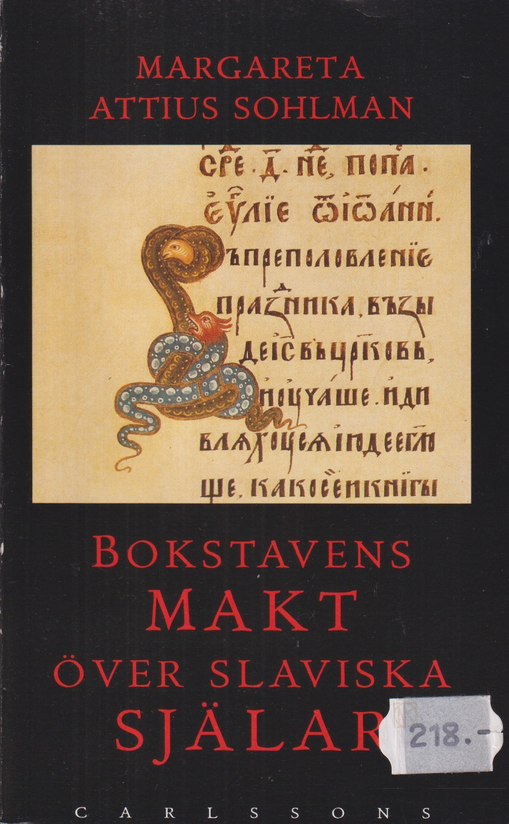 Bokstavens makt över slaviska själar. Boktryck och läsning från medeltid till Peter den store. [Utg. av] Carlssons.