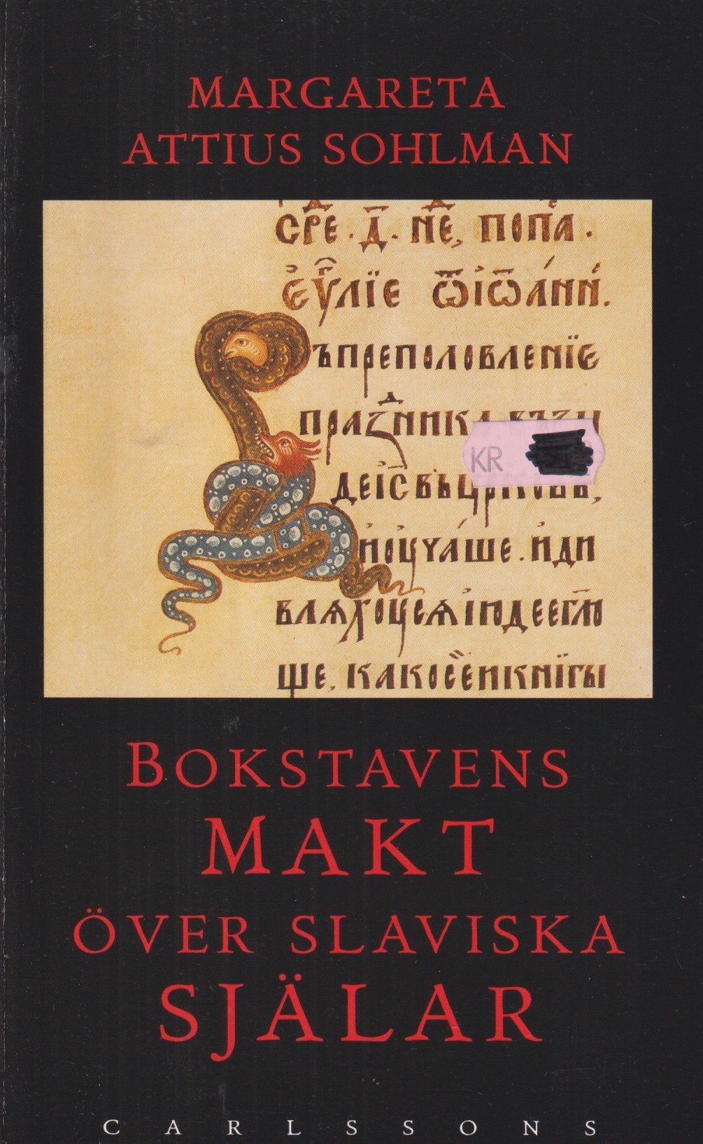 Bokstavens makt över slaviska själar. Boktryck och läsning från medeltid till Peter den store. [Utg. av] Carlssons.