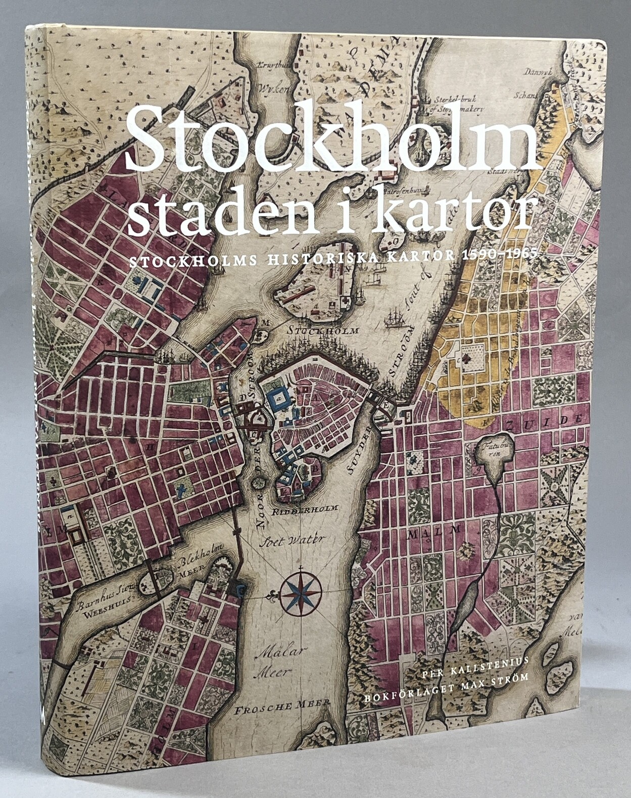 Stockholm - staden i kartor. Stockholms historiska kartor 1590-1965. [Utg. av] Bokförlaget Max Ström.