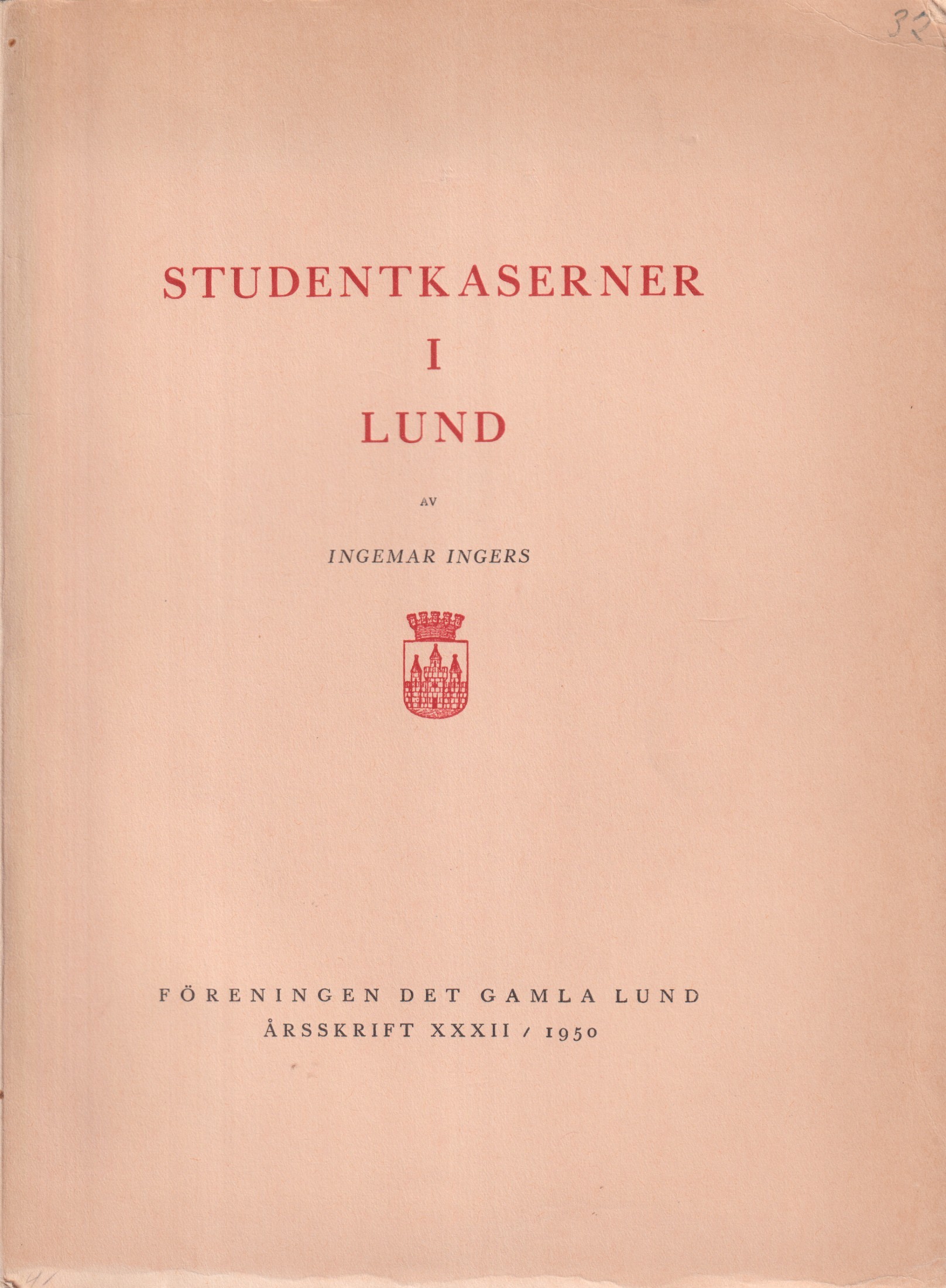 Studentkaserner i Lund. [Utg. av] Föreningen Det gamla Lund.