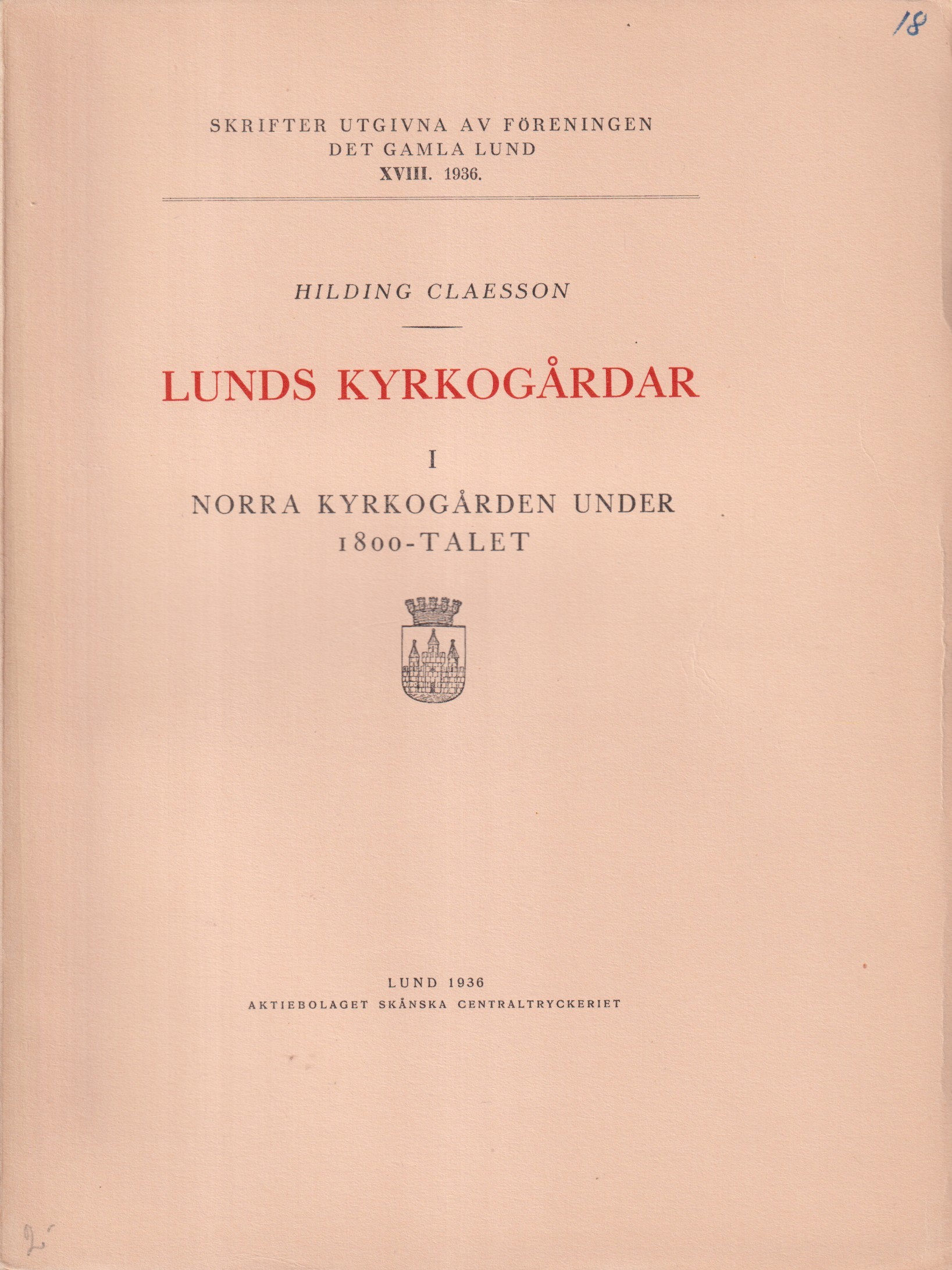 Lunds kyrkogårdar I. Norra kyrkogården under 1800-talet. [Utg. av] Föreningen Det Gamla Lund.