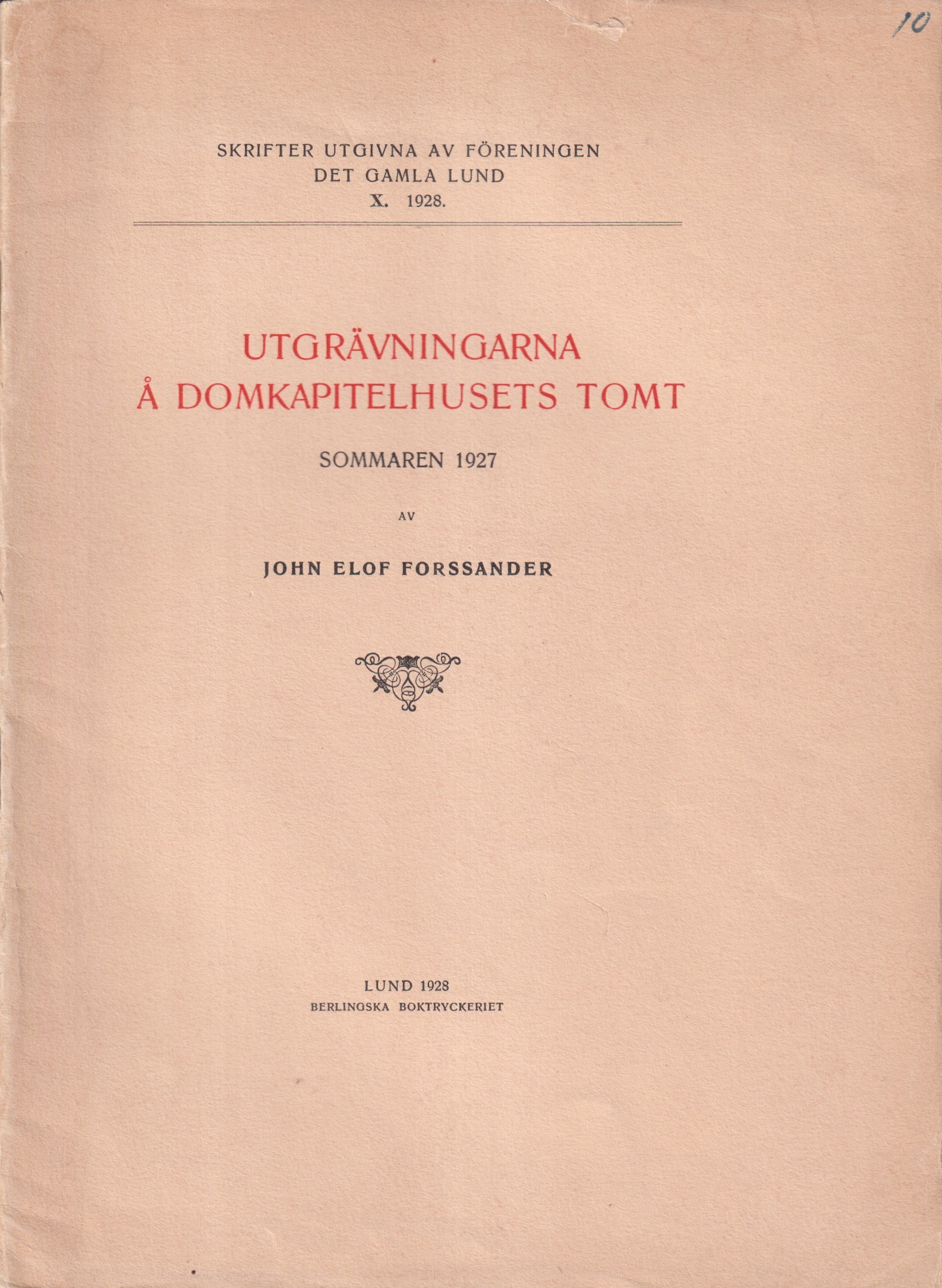 Utgrävningarna å domkapitelhusets tomt sommaren 1927. [Utg. av] Föreningen Det gamla Lund.
