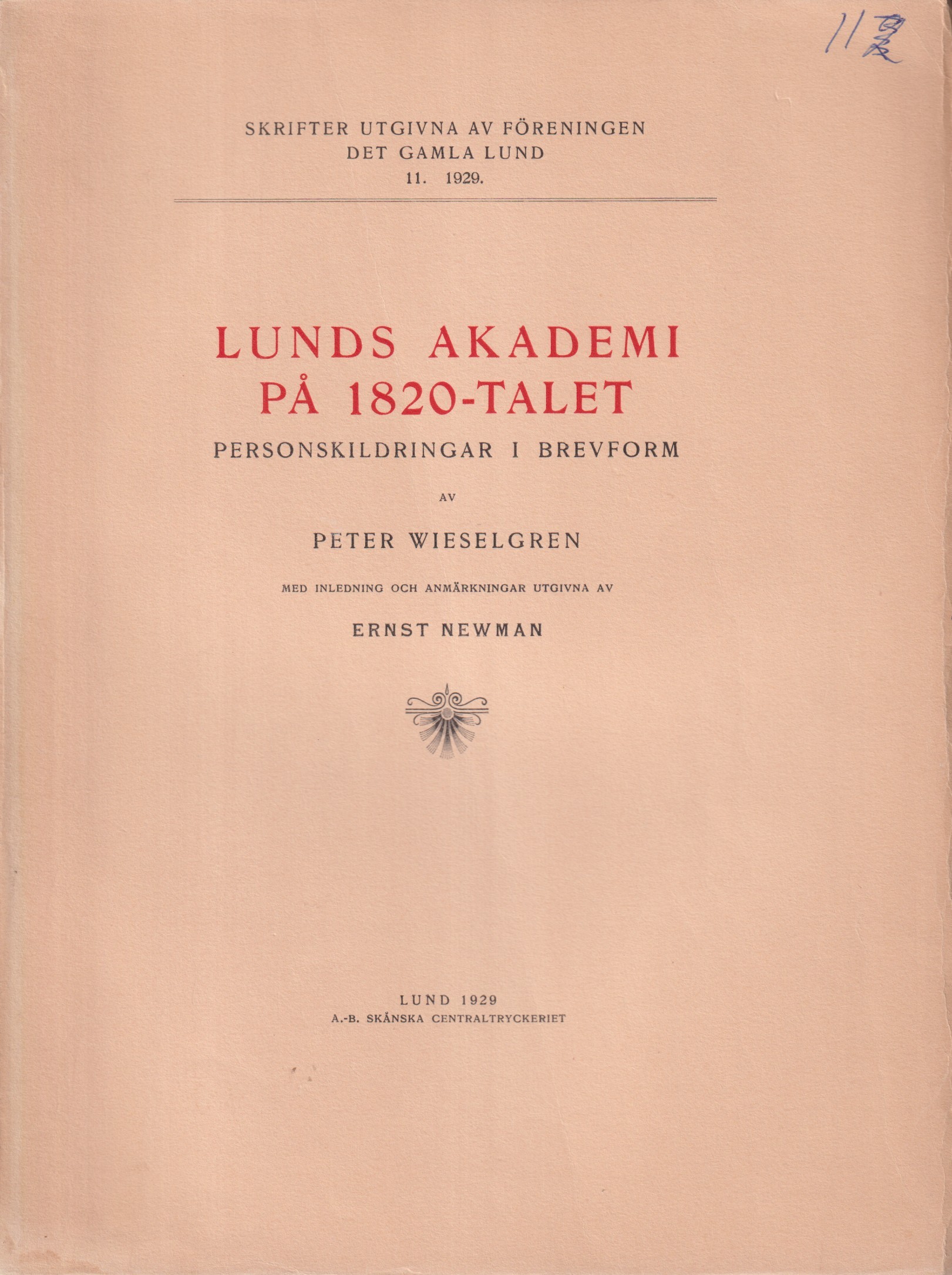 Lunds akademi på 1820-talet. Personskildringar i brevform av Peter Wieselgren. Med inledning och anmärkningar utgivna av Ernst Newman.