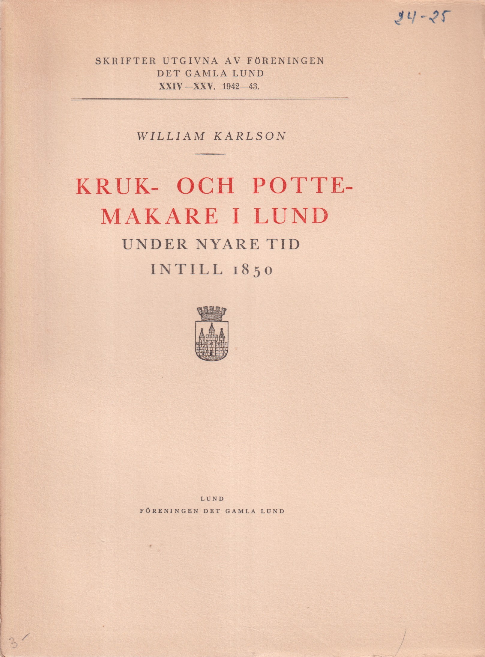 Kruk- och pottemakare i Lund under nyare tid intill 1850. [Utg. av] Föreningen Det Gamla Lund.