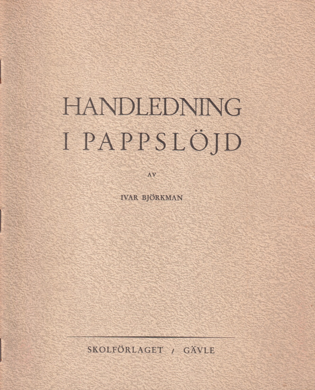 Handledning i pappslöjd av Ivar Björkman. [Utg. av] Skolförlaget.