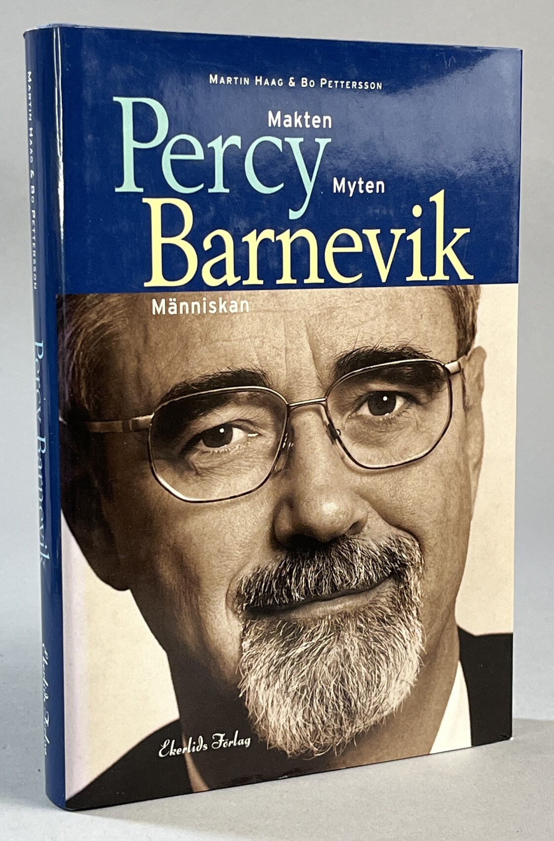 Percy Barnevik. Makten, myten, människan. [Utg. av] Ekerlids förlag.