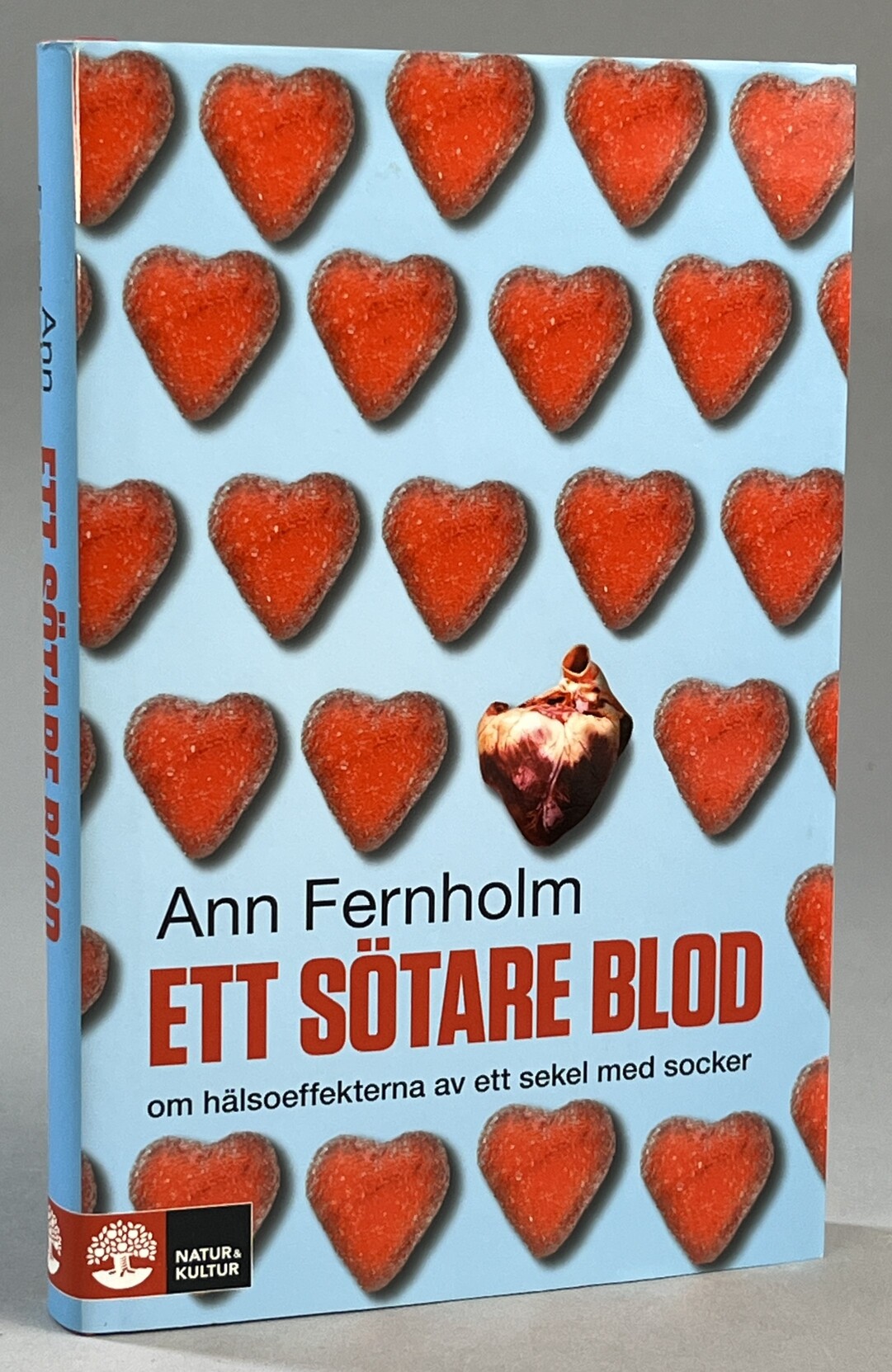 Ett sötare blod. Om hälsoeffekterna av ett sekel med socker. [Utg. av] Natur & Kultur.