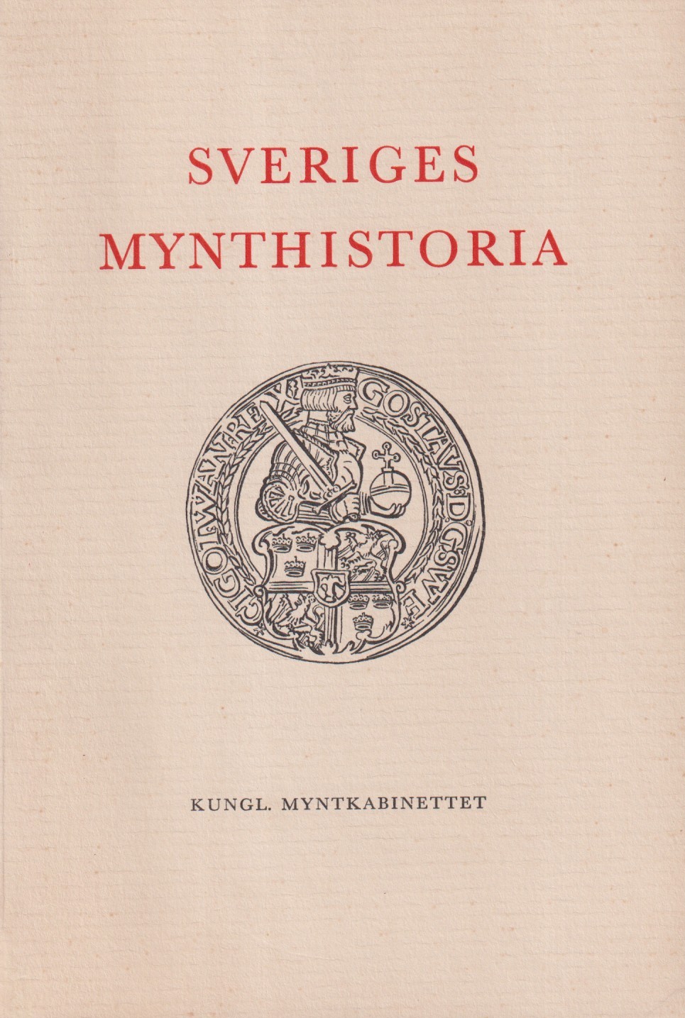 Sveriges mynthistoria. Vägledning vid studiet av Kungl. Myntkabinettes svenska myntsal. [Utg. av] Kungl. Myntkabinettet.