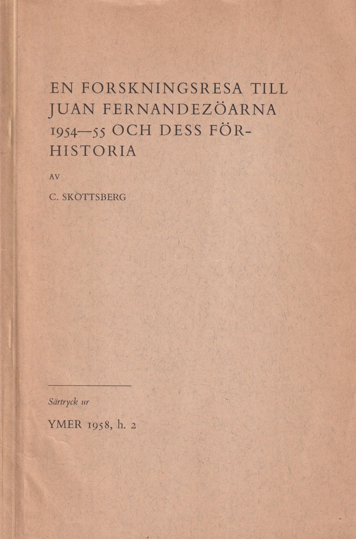 En forskningsresa till Juan Fernandezöarna 1954-55 och dess förhistoria [= rubrik].