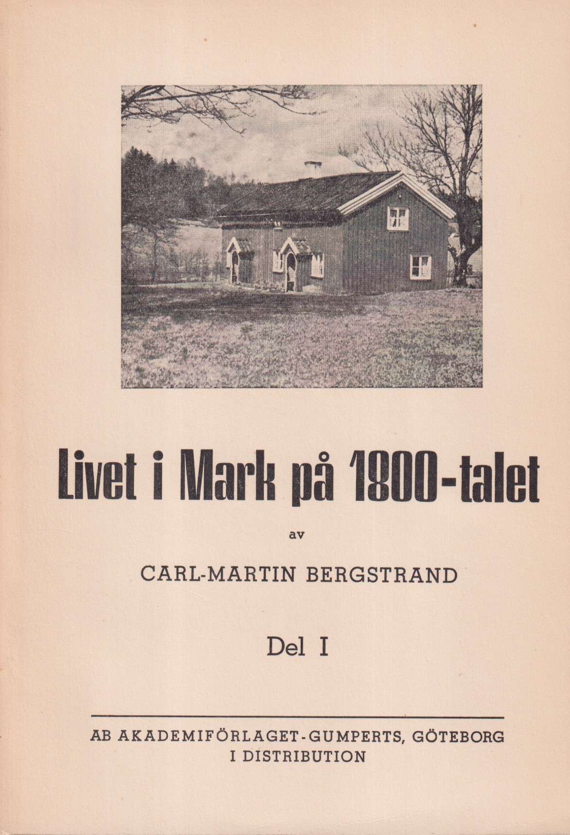 Livet i Mark på 1800-talet. Del I. [Utg. av] AB Akademiförlaget - Gumperts.
