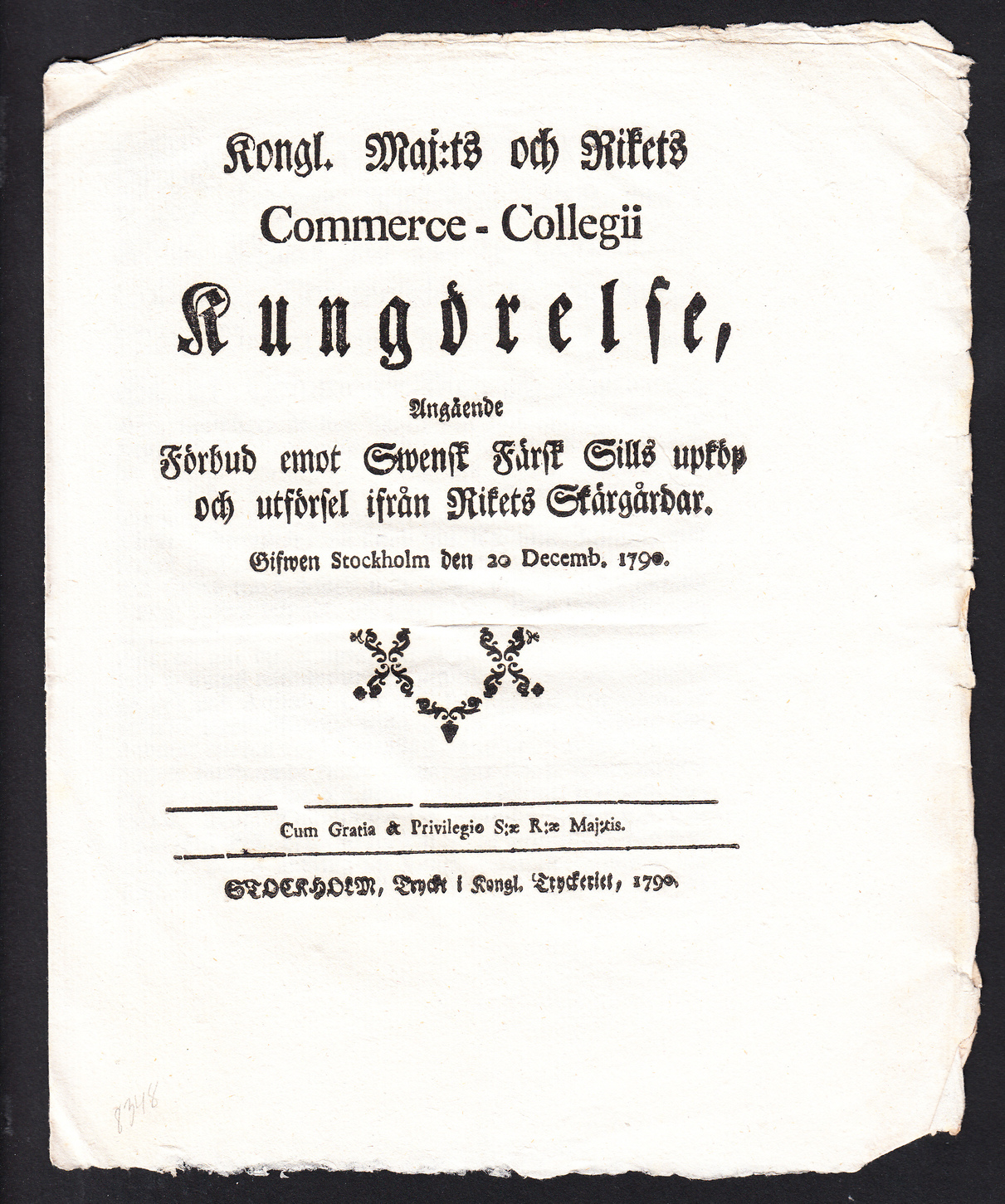 Kongl. Maj:ts och Rikets Commerce-Collegii Kungörelse, Angående Förbud emot Swensk Färsk Sills upköp och utförsel ifrån Rikets Skärgårdar. Gifwen Stockholm den 20 Decemb. 1790.