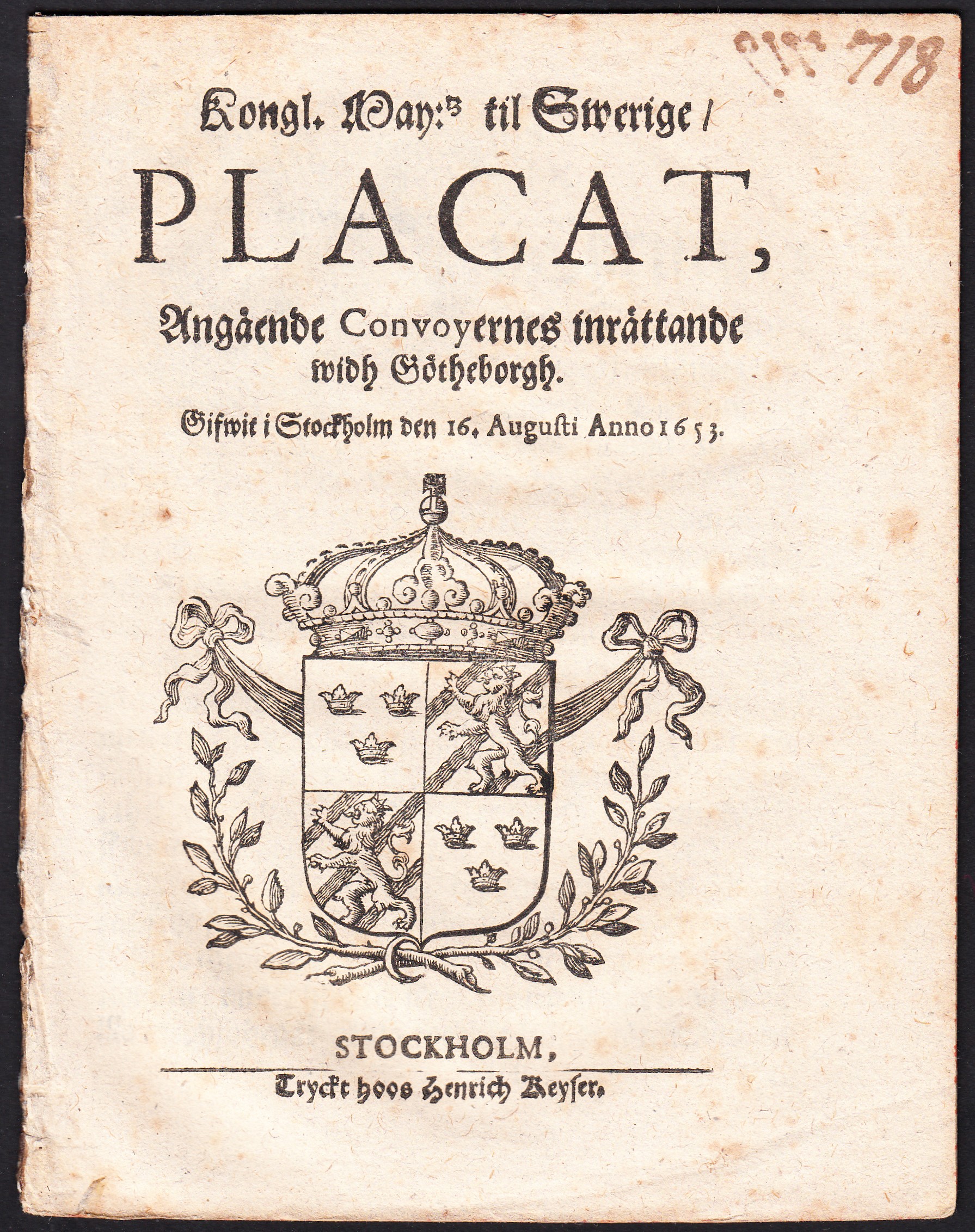 Kongl. may:tz til Swerige, placat, angående convoyernes inrättande widh Götheborgh. Gifwit i Stockholm den 16 augusti anno 1653.