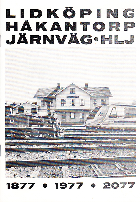 Lidköping Håkantorp järnväg. HLJ. 1877, 1977, 2077, [Omsl.] [Red.: Leif Eriksson, Börje Källgård].