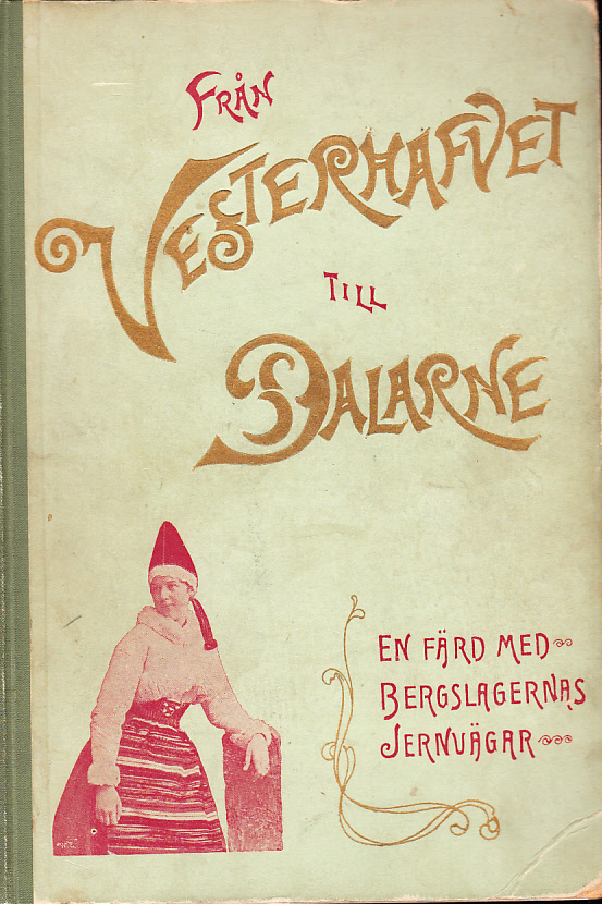 Från Vesterhafvet till Dalarne. Resehandbok för en färd med Bergslagernas Jernvägar mellan Göteborg och Falun. Med 104 illustrationer, profil- och plankarta i 12 blad öfver Bergslagernas Jernvägar samt karta öfver Sveriges Jernvägar.