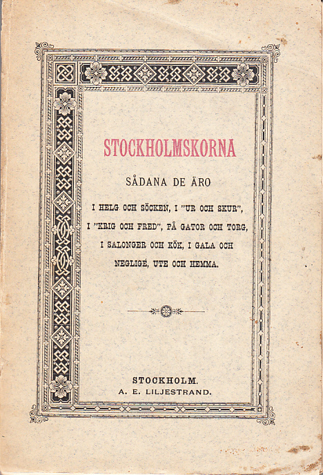 Stockholmskorna sådana de äro. I helg och söcken, i “ur och skur", i “krig och fred", på gator och torg, i salonger och kök, i gala och negligé, ute och hemma.
