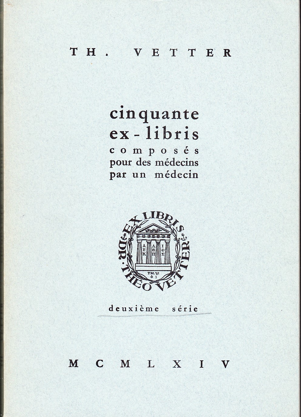 Cinquante ex-libris composés pour des médecins par un médecin. Deuxième série. Préface de Professeur Louis Tanon.