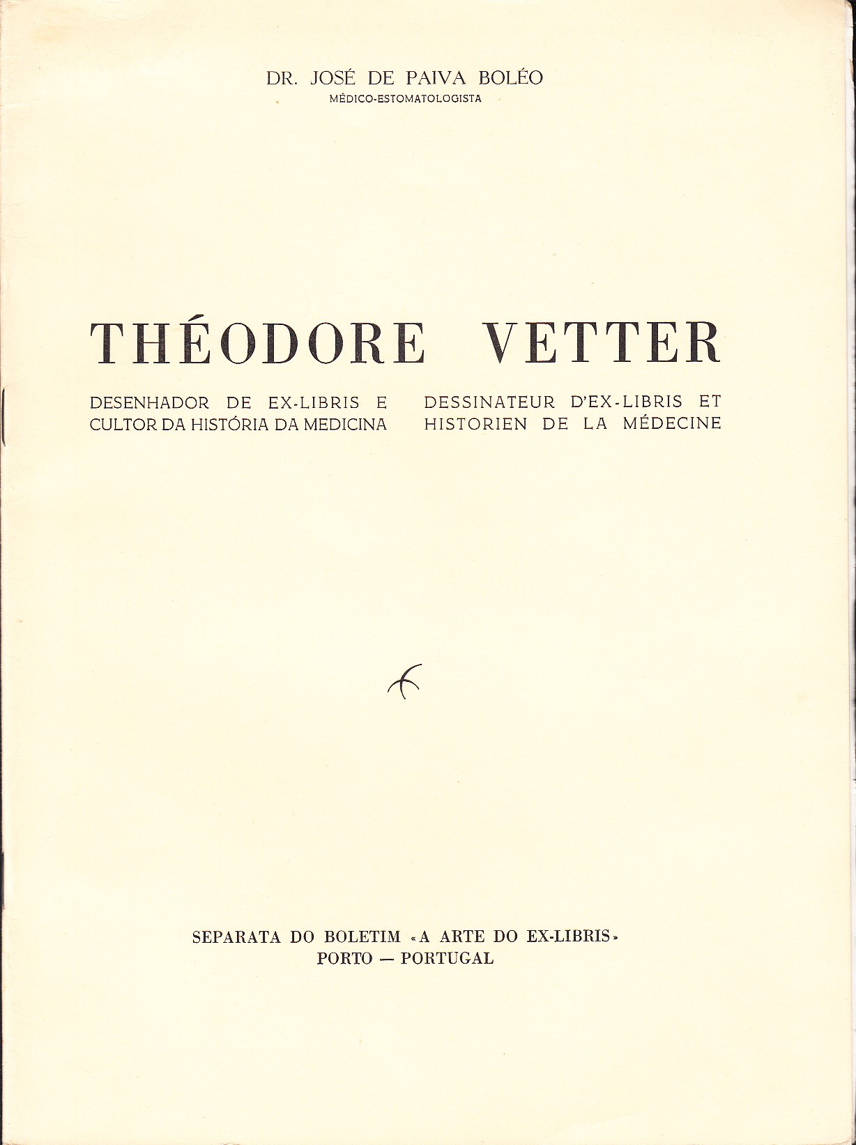 Théodore Vetter. Desenhador de ex-libris e cultor de história da medicina. Dessinateur d’ex-libris et historien de la médicine. [Särtryck ur: A Arte do Ex-libris].